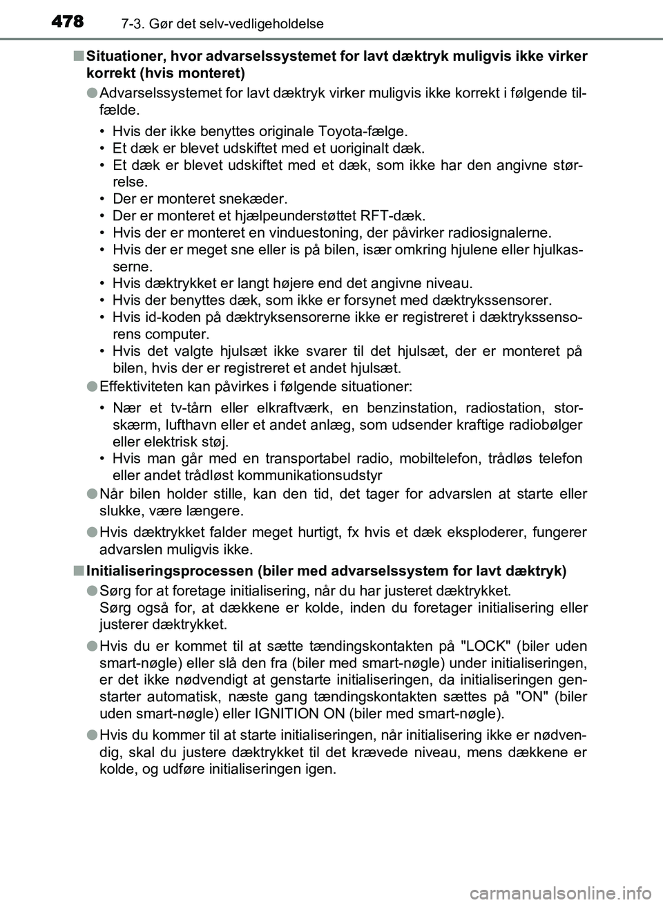 TOYOTA AVENSIS 2018 Brugsanvisning (in Danish) 4787-3. Gør det selv-vedligeholdelse
AVENSIS OM20C79DKn
Situationer, hvor advarselssystemet for lavt dæktryk muligvis ikke virker
korrekt (hvis monteret)
lAdvarselssystemet for lavt dæktryk virker TOYOTA AVENSIS 2018 Brugsanvisning (in Danish) 4787-3. Gør det selv-vedligeholdelse
AVENSIS OM20C79DKn
Situationer, hvor advarselssystemet for lavt dæktryk muligvis ikke virker
korrekt (hvis monteret)
lAdvarselssystemet for lavt dæktryk virker