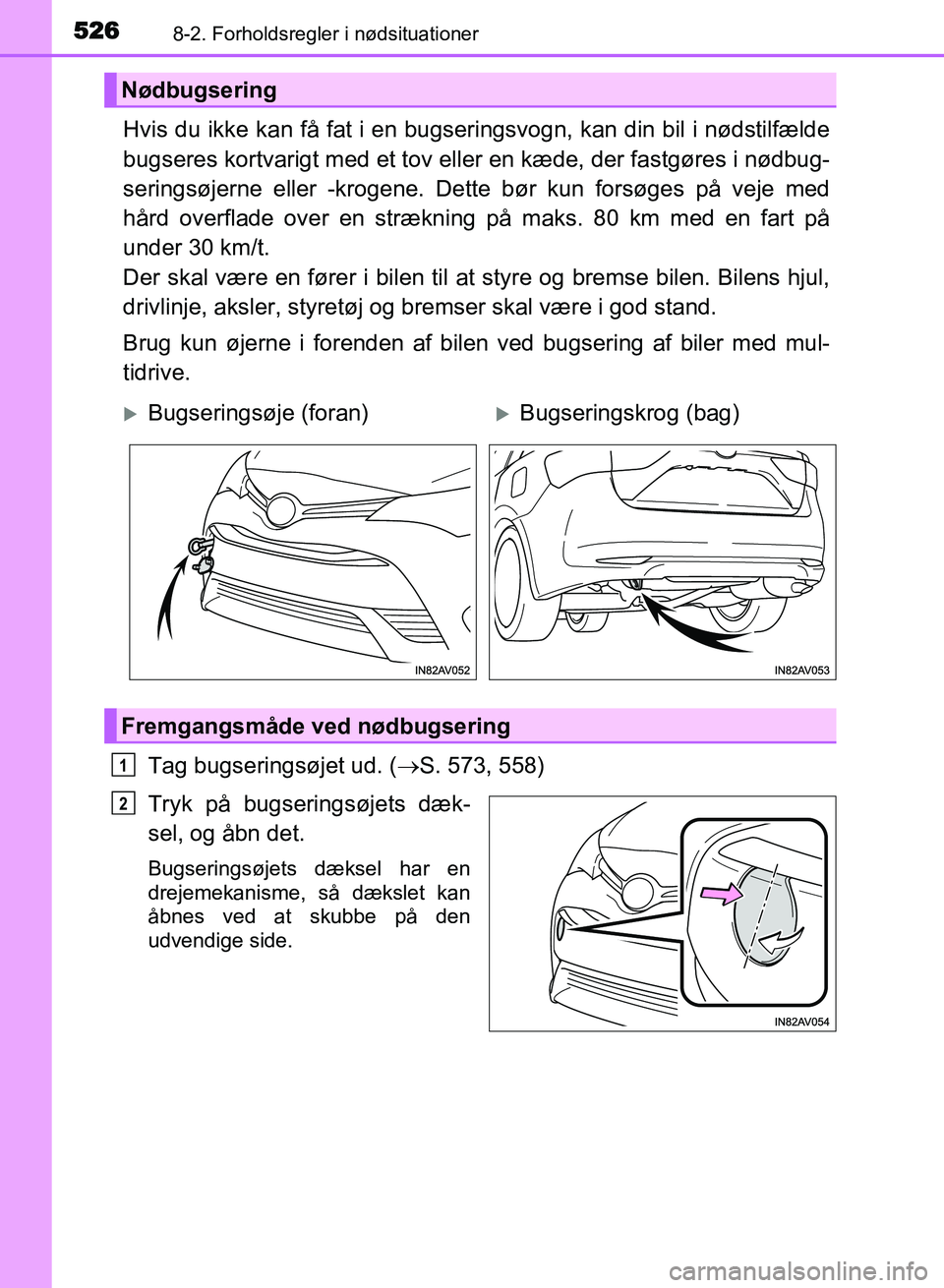 TOYOTA AVENSIS 2018 Brugsanvisning (in Danish) 5268-2. Forholdsregler i nødsituationer
AVENSIS OM20C79DK
Hvis du ikke kan få fat i en bugseringsvogn, kan din bil i nødstilfælde
bugseres kortvarigt med et tov eller en kæde, der fastgøres i n TOYOTA AVENSIS 2018 Brugsanvisning (in Danish) 5268-2. Forholdsregler i nødsituationer
AVENSIS OM20C79DK
Hvis du ikke kan få fat i en bugseringsvogn, kan din bil i nødstilfælde
bugseres kortvarigt med et tov eller en kæde, der fastgøres i n