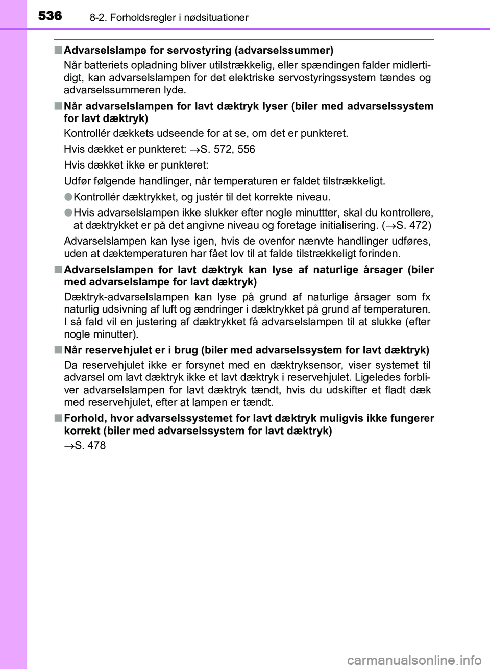 TOYOTA AVENSIS 2018 Brugsanvisning (in Danish) 5368-2. Forholdsregler i nødsituationer
AVENSIS OM20C79DK
nAdvarselslampe for servostyring (advarselssummer)
Når batteriets opladning bliver utilstrække lig, eller spændingen falder midlerti-
digt TOYOTA AVENSIS 2018 Brugsanvisning (in Danish) 5368-2. Forholdsregler i nødsituationer
AVENSIS OM20C79DK
nAdvarselslampe for servostyring (advarselssummer)
Når batteriets opladning bliver utilstrække lig, eller spændingen falder midlerti-
digt