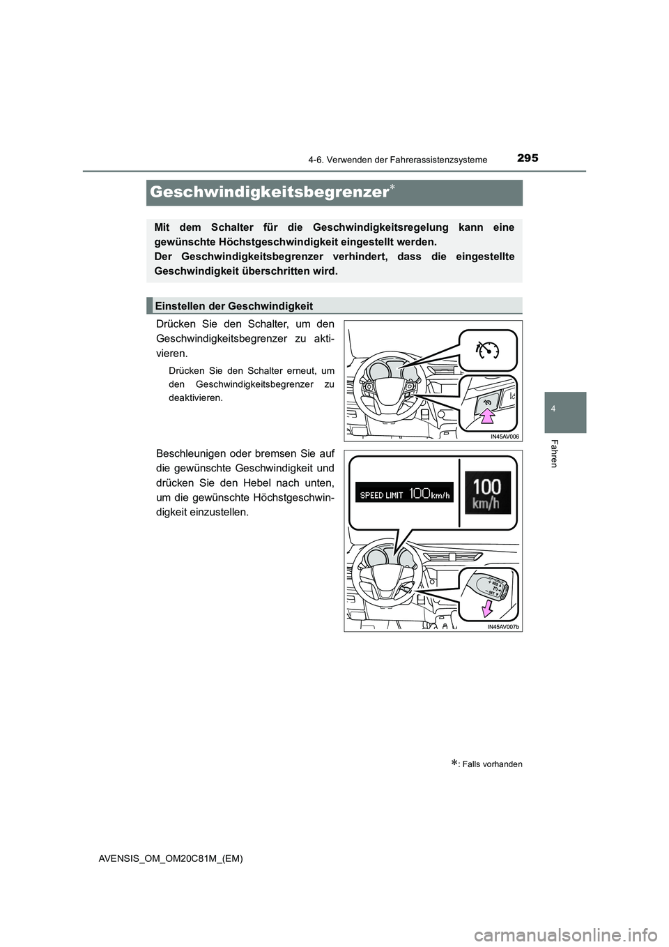 TOYOTA AVENSIS 2018 Betriebsanleitungen (in German) 295
4
4-6. Verwenden der Fahrerassistenzsysteme
Fahren
AVENSIS_OM_OM20C81M_(EM)
Geschwindigkeitsbegrenzer
Drücken Sie den Schalter, um den
Geschwindigkeitsbegrenzer zu akti-
vieren.
Drücken Sie d TOYOTA AVENSIS 2018 Betriebsanleitungen (in German) 295
4
4-6. Verwenden der Fahrerassistenzsysteme
Fahren
AVENSIS_OM_OM20C81M_(EM)
Geschwindigkeitsbegrenzer
Drücken Sie den Schalter, um den
Geschwindigkeitsbegrenzer zu akti-
vieren.
Drücken Sie d