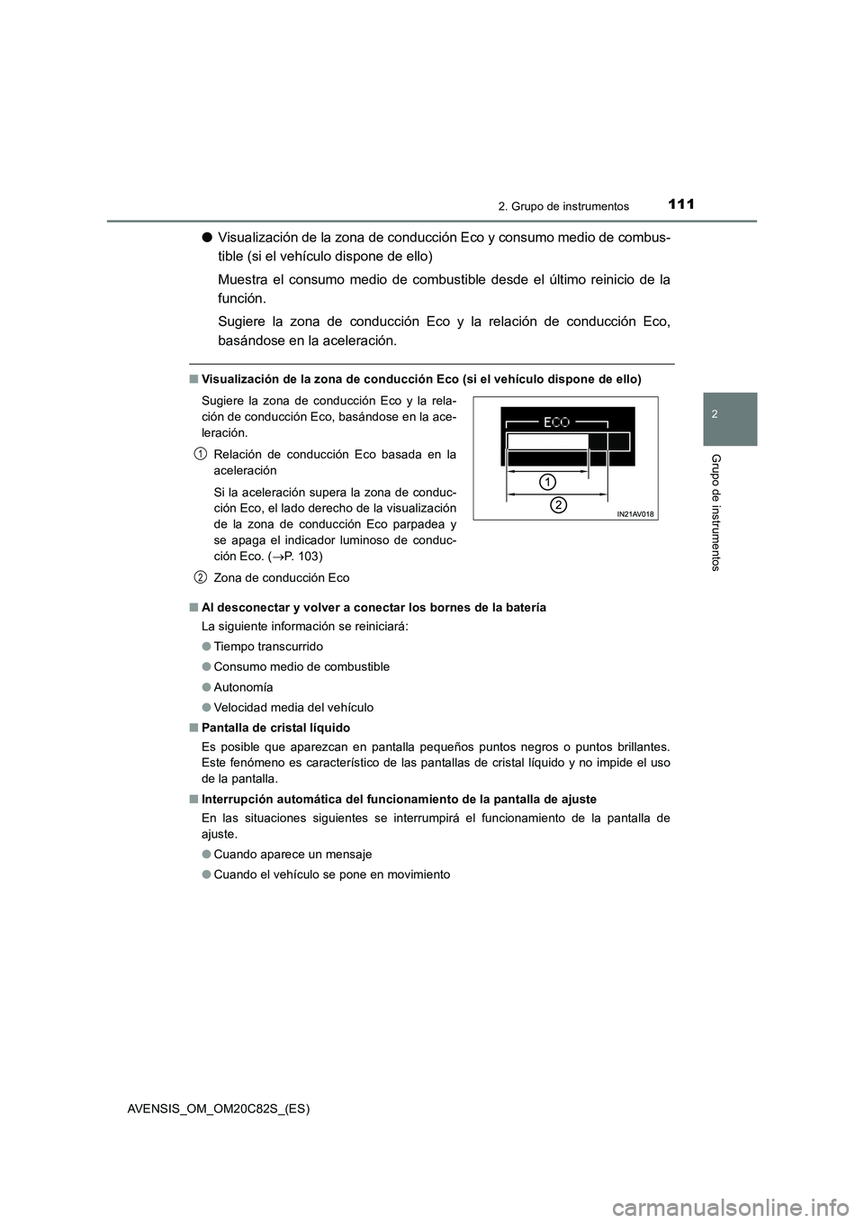 TOYOTA AVENSIS 2018 Manual del propietario (in Spanish) 1112. Grupo de instrumentos
2
Grupo de instrumentos
AVENSIS_OM_OM20C82S_(ES)
●Visualización de la zona de conducción Eco y consumo medio de combus-
tible (si el vehículo dispone de ello)
Muestra TOYOTA AVENSIS 2018 Manual del propietario (in Spanish) 1112. Grupo de instrumentos
2
Grupo de instrumentos
AVENSIS_OM_OM20C82S_(ES)
●Visualización de la zona de conducción Eco y consumo medio de combus-
tible (si el vehículo dispone de ello)
Muestra