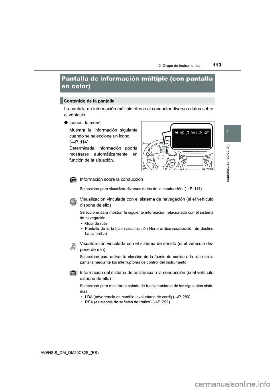TOYOTA AVENSIS 2018 Manual del propietario (in Spanish) 113
2
2. Grupo de instrumentos
Grupo de instrumentos
AVENSIS_OM_OM20C82S_(ES)
Pantalla de información múltiple (con pantalla
en color)
La pantalla de información múltiple ofrece al conductor dive TOYOTA AVENSIS 2018 Manual del propietario (in Spanish) 113
2
2. Grupo de instrumentos
Grupo de instrumentos
AVENSIS_OM_OM20C82S_(ES)
Pantalla de información múltiple (con pantalla
en color)
La pantalla de información múltiple ofrece al conductor dive