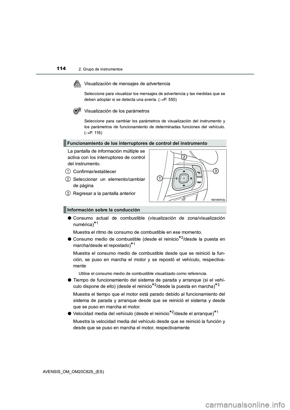 TOYOTA AVENSIS 2018 Manual del propietario (in Spanish) 1142. Grupo de instrumentos
AVENSIS_OM_OM20C82S_(ES)
Visualización de mensajes de advertencia
Seleccione para visualizar los mensajes de advertencia y las medidas que se
deben adoptar si se detecta u TOYOTA AVENSIS 2018 Manual del propietario (in Spanish) 1142. Grupo de instrumentos
AVENSIS_OM_OM20C82S_(ES)
Visualización de mensajes de advertencia
Seleccione para visualizar los mensajes de advertencia y las medidas que se
deben adoptar si se detecta u