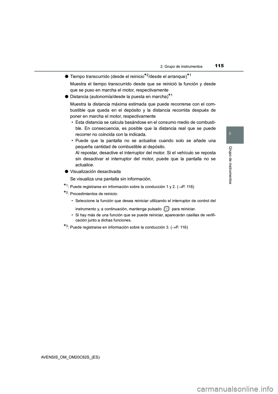 TOYOTA AVENSIS 2018 Manual del propietario (in Spanish) 1152. Grupo de instrumentos
2
Grupo de instrumentos
AVENSIS_OM_OM20C82S_(ES)
●Tiempo transcurrido (desde el reinicio*2/desde el arranque)*1
Muestra el tiempo transcurrido desde que se reinició la f TOYOTA AVENSIS 2018 Manual del propietario (in Spanish) 1152. Grupo de instrumentos
2
Grupo de instrumentos
AVENSIS_OM_OM20C82S_(ES)
●Tiempo transcurrido (desde el reinicio*2/desde el arranque)*1
Muestra el tiempo transcurrido desde que se reinició la f