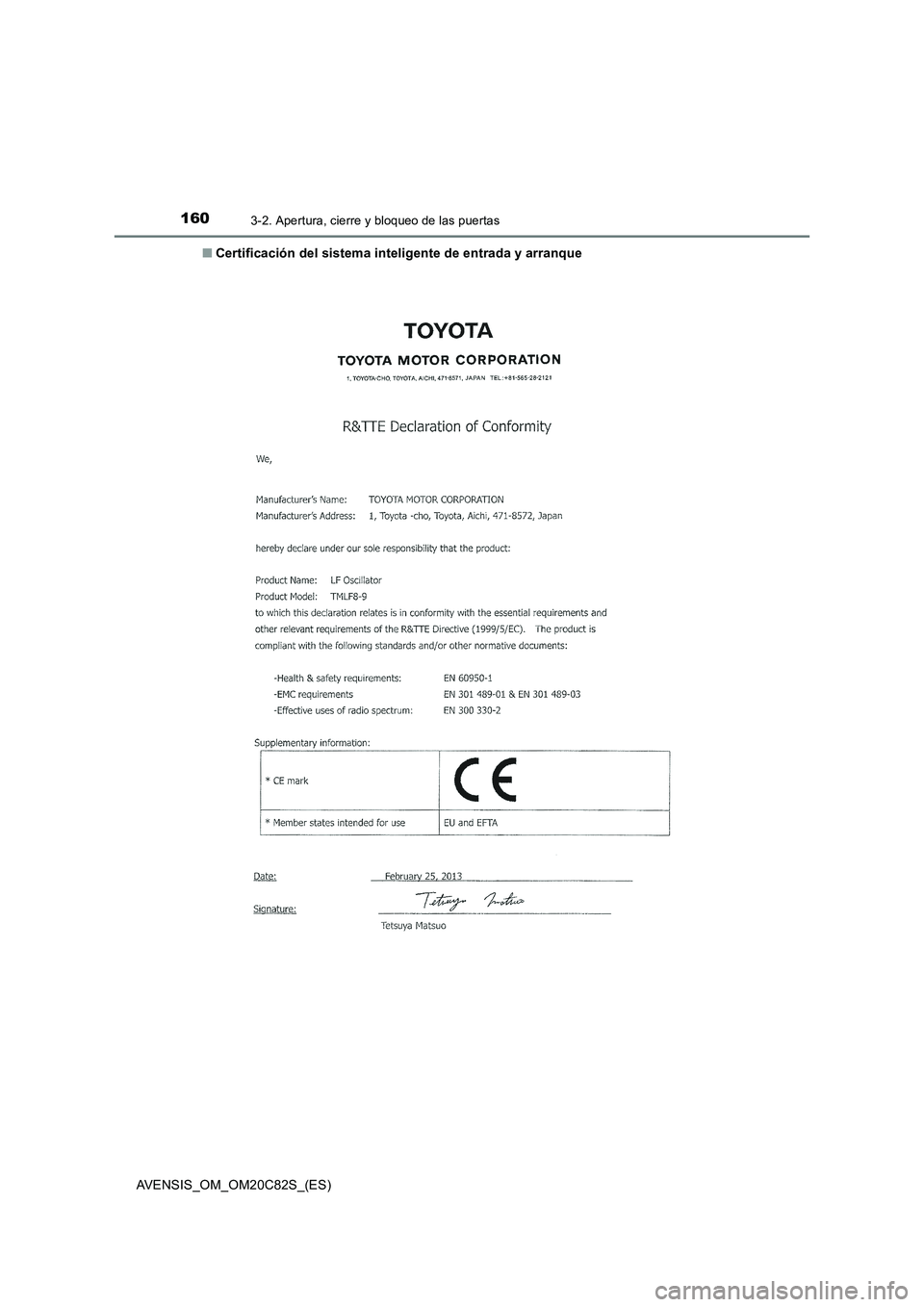 TOYOTA AVENSIS 2018 Manual del propietario (in Spanish) 1603-2. Apertura, cierre y bloqueo de las puertas
AVENSIS_OM_OM20C82S_(ES)■Certificación del sistema inteligente de entrada y arranque TOYOTA AVENSIS 2018 Manual del propietario (in Spanish) 1603-2. Apertura, cierre y bloqueo de las puertas
AVENSIS_OM_OM20C82S_(ES)■Certificación del sistema inteligente de entrada y arranque