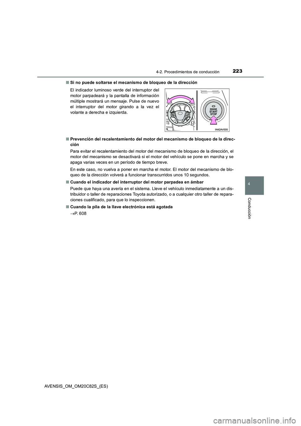 TOYOTA AVENSIS 2018 Manual del propietario (in Spanish) 2234-2. Procedimientos de conducción
4
Conducción
AVENSIS_OM_OM20C82S_(ES)■Si no puede soltarse el mecanismo de bloqueo de la dirección
■Prevención del recalentamiento del motor del mecanismo TOYOTA AVENSIS 2018 Manual del propietario (in Spanish) 2234-2. Procedimientos de conducción
4
Conducción
AVENSIS_OM_OM20C82S_(ES)■Si no puede soltarse el mecanismo de bloqueo de la dirección
■Prevención del recalentamiento del motor del mecanismo