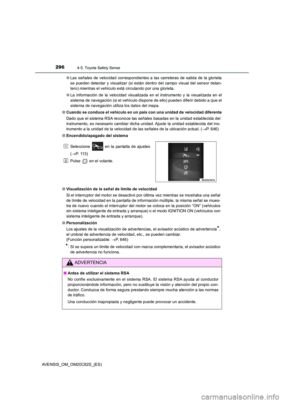 TOYOTA AVENSIS 2018 Manual del propietario (in Spanish) 2964-5. Toyota Safety Sense
AVENSIS_OM_OM20C82S_(ES)
● Las señales de velocidad correspondientes a las carreteras de salida de la glorieta
se pueden detectar y visualizar (si están dentro del ca TOYOTA AVENSIS 2018 Manual del propietario (in Spanish) 2964-5. Toyota Safety Sense
AVENSIS_OM_OM20C82S_(ES)
● Las señales de velocidad correspondientes a las carreteras de salida de la glorieta
se pueden detectar y visualizar (si están dentro del ca