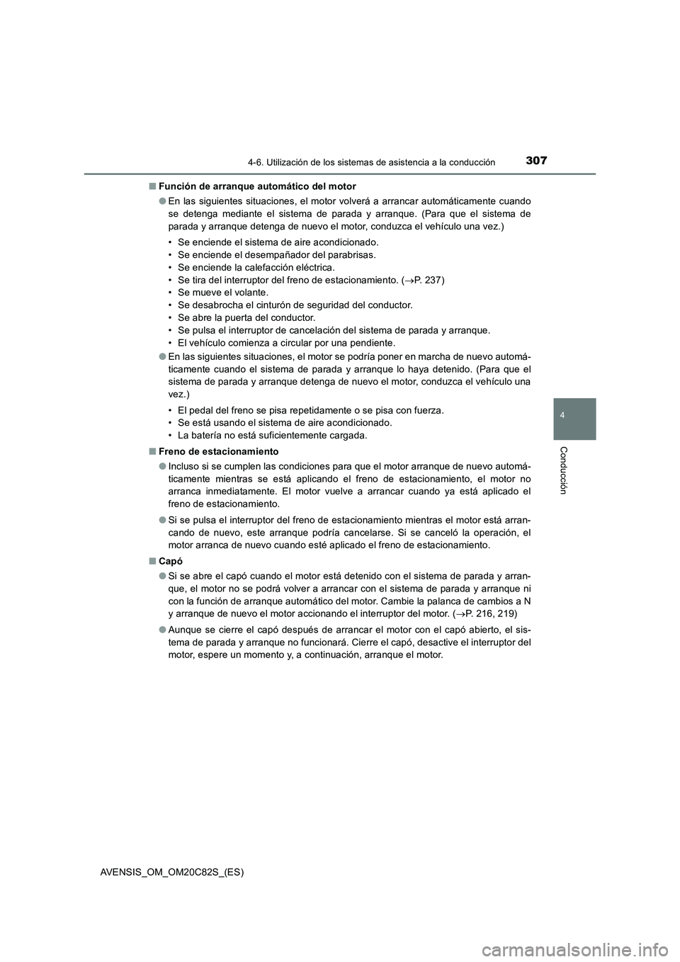 TOYOTA AVENSIS 2018 Manual del propietario (in Spanish) 3074-6. Utilización de los sistemas de asistencia a la conducción
4
Conducción
AVENSIS_OM_OM20C82S_(ES)■Función de arranque automático del motor
●En las siguientes situaciones, el motor volve TOYOTA AVENSIS 2018 Manual del propietario (in Spanish) 3074-6. Utilización de los sistemas de asistencia a la conducción
4
Conducción
AVENSIS_OM_OM20C82S_(ES)■Función de arranque automático del motor
●En las siguientes situaciones, el motor volve