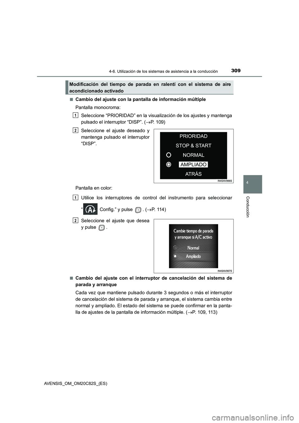 TOYOTA AVENSIS 2018 Manual del propietario (in Spanish) 3094-6. Utilización de los sistemas de asistencia a la conducción
4
Conducción
AVENSIS_OM_OM20C82S_(ES)■
Cambio del ajuste con la pantalla de información múltiple
Pantalla monocroma:
Seleccione TOYOTA AVENSIS 2018 Manual del propietario (in Spanish) 3094-6. Utilización de los sistemas de asistencia a la conducción
4
Conducción
AVENSIS_OM_OM20C82S_(ES)■
Cambio del ajuste con la pantalla de información múltiple
Pantalla monocroma:
Seleccione