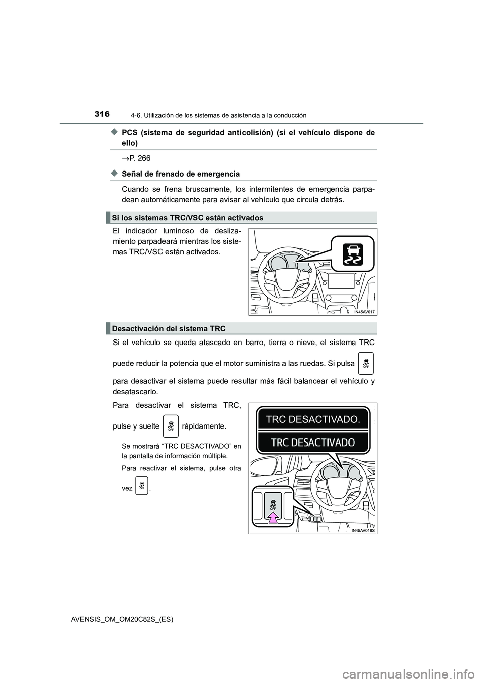 TOYOTA AVENSIS 2018 Manual del propietario (in Spanish) 3164-6. Utilización de los sistemas de asistencia a la conducción
AVENSIS_OM_OM20C82S_(ES)
◆PCS (sistema de seguridad anticolisión) (si el vehículo dispone de
ello)
P. 266
◆Señal de frenad TOYOTA AVENSIS 2018 Manual del propietario (in Spanish) 3164-6. Utilización de los sistemas de asistencia a la conducción
AVENSIS_OM_OM20C82S_(ES)
◆PCS (sistema de seguridad anticolisión) (si el vehículo dispone de
ello)
P. 266
◆Señal de frenad