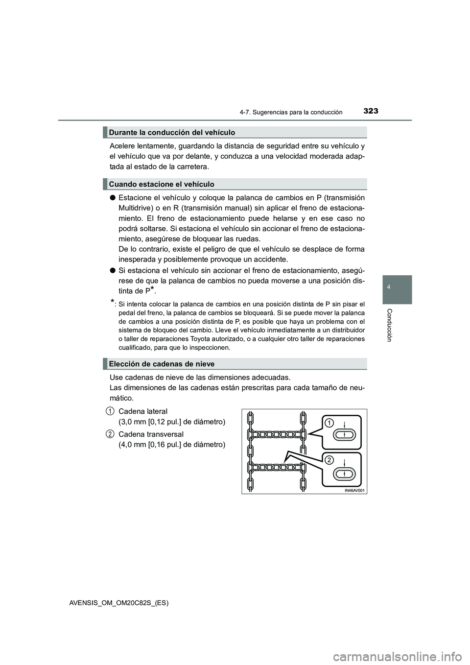 TOYOTA AVENSIS 2018 Manual del propietario (in Spanish) 3234-7. Sugerencias para la conducción
4
Conducción
AVENSIS_OM_OM20C82S_(ES)
Acelere lentamente, guardando la distancia de seguridad entre su vehículo y
el vehículo que va por delante, y conduzca TOYOTA AVENSIS 2018 Manual del propietario (in Spanish) 3234-7. Sugerencias para la conducción
4
Conducción
AVENSIS_OM_OM20C82S_(ES)
Acelere lentamente, guardando la distancia de seguridad entre su vehículo y
el vehículo que va por delante, y conduzca