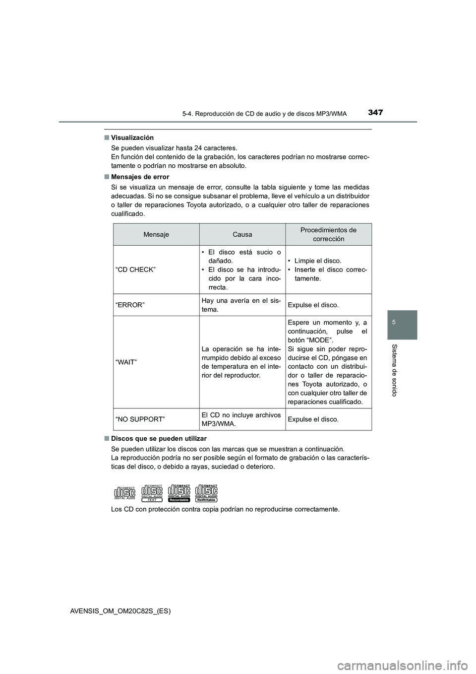 TOYOTA AVENSIS 2018 Manual del propietario (in Spanish) 3475-4. Reproducción de CD de audio y de discos MP3/WMA
5
Sistema de sonido
AVENSIS_OM_OM20C82S_(ES)
■Visualización
Se pueden visualizar hasta 24 caracteres.
En función del contenido de la graba TOYOTA AVENSIS 2018 Manual del propietario (in Spanish) 3475-4. Reproducción de CD de audio y de discos MP3/WMA
5
Sistema de sonido
AVENSIS_OM_OM20C82S_(ES)
■Visualización
Se pueden visualizar hasta 24 caracteres.
En función del contenido de la graba