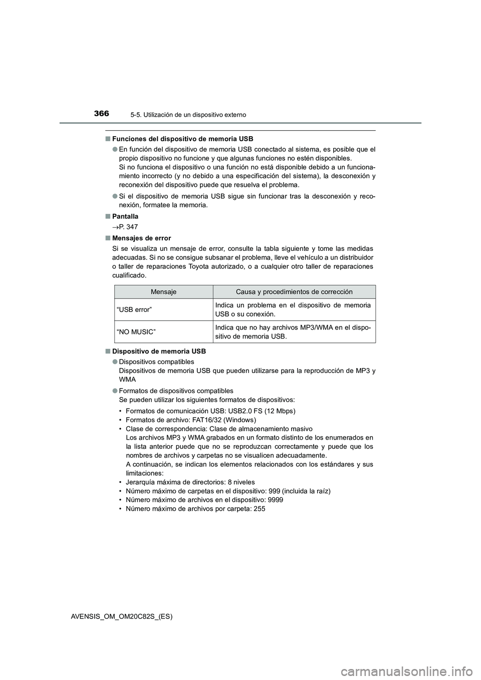 TOYOTA AVENSIS 2018 Manual del propietario (in Spanish) 3665-5. Utilización de un dispositivo externo
AVENSIS_OM_OM20C82S_(ES)
■Funciones del dispositivo de memoria USB
●En función del dispositivo de memoria USB conectado al sistema, es posible que e TOYOTA AVENSIS 2018 Manual del propietario (in Spanish) 3665-5. Utilización de un dispositivo externo
AVENSIS_OM_OM20C82S_(ES)
■Funciones del dispositivo de memoria USB
●En función del dispositivo de memoria USB conectado al sistema, es posible que e
