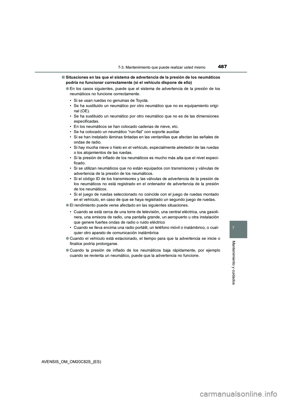 TOYOTA AVENSIS 2018 Manual del propietario (in Spanish) 4877-3. Mantenimiento que puede realizar usted mismo
AVENSIS_OM_OM20C82S_(ES)
7
Mantenimiento y cuidados
■Situaciones en las que el sistema de advertencia de la presión de los neumáticos
podría n TOYOTA AVENSIS 2018 Manual del propietario (in Spanish) 4877-3. Mantenimiento que puede realizar usted mismo
AVENSIS_OM_OM20C82S_(ES)
7
Mantenimiento y cuidados
■Situaciones en las que el sistema de advertencia de la presión de los neumáticos
podría n
