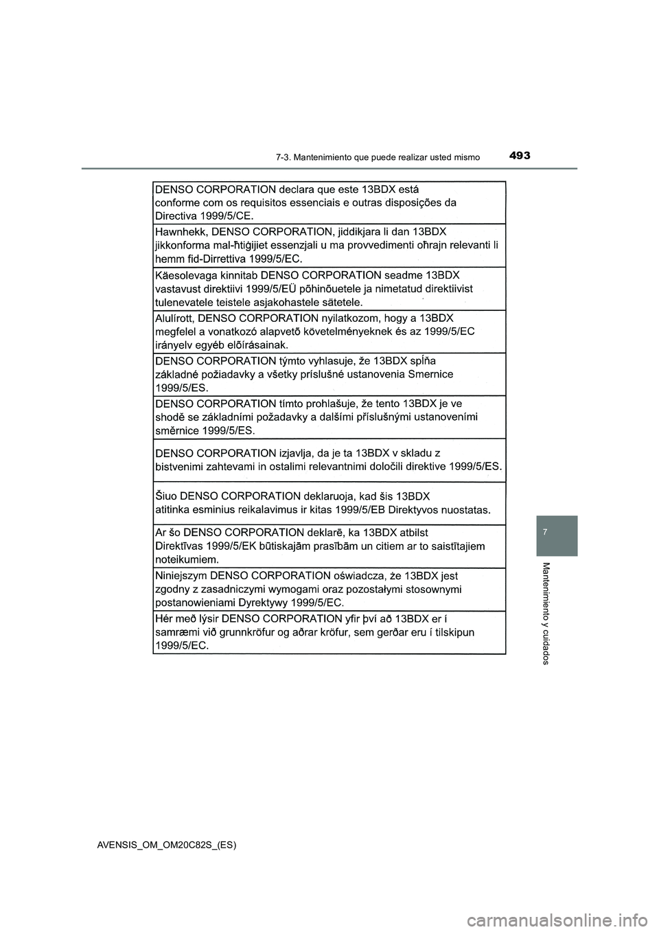 TOYOTA AVENSIS 2018 Manual del propietario (in Spanish) 4937-3. Mantenimiento que puede realizar usted mismo
AVENSIS_OM_OM20C82S_(ES)
7
Mantenimiento y cuidados TOYOTA AVENSIS 2018 Manual del propietario (in Spanish) 4937-3. Mantenimiento que puede realizar usted mismo
AVENSIS_OM_OM20C82S_(ES)
7
Mantenimiento y cuidados