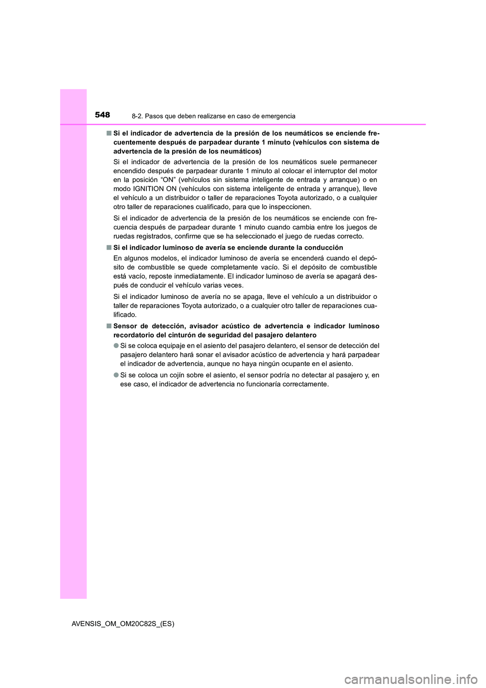 TOYOTA AVENSIS 2018 Manual del propietario (in Spanish) 5488-2. Pasos que deben realizarse en caso de emergencia
AVENSIS_OM_OM20C82S_(ES)
■ Si el indicador de advertencia de la presión de los neumáticos se enciende fre-
cuentemente después de parpad TOYOTA AVENSIS 2018 Manual del propietario (in Spanish) 5488-2. Pasos que deben realizarse en caso de emergencia
AVENSIS_OM_OM20C82S_(ES)
■ Si el indicador de advertencia de la presión de los neumáticos se enciende fre-
cuentemente después de parpad
