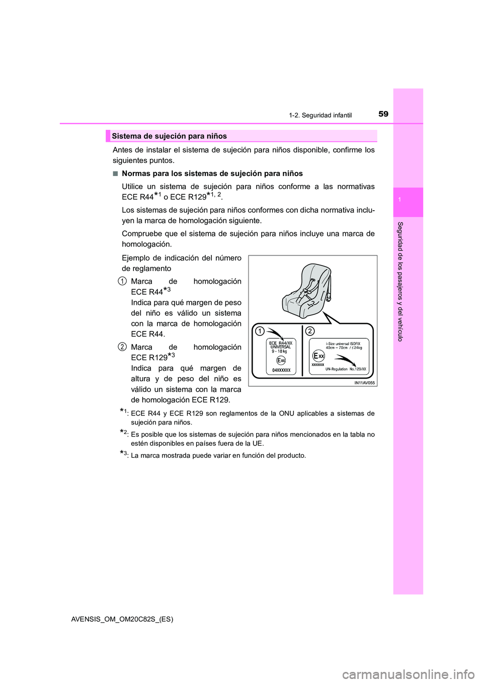 TOYOTA AVENSIS 2018 Manual del propietario (in Spanish) 591-2. Seguridad infantil
1
AVENSIS_OM_OM20C82S_(ES)
Seguridad de los pasajeros y del vehículo
Antes de instalar el sistema de sujeción para niños disponible, confirme los
siguientes puntos.
■No TOYOTA AVENSIS 2018 Manual del propietario (in Spanish) 591-2. Seguridad infantil
1
AVENSIS_OM_OM20C82S_(ES)
Seguridad de los pasajeros y del vehículo
Antes de instalar el sistema de sujeción para niños disponible, confirme los
siguientes puntos.
■No