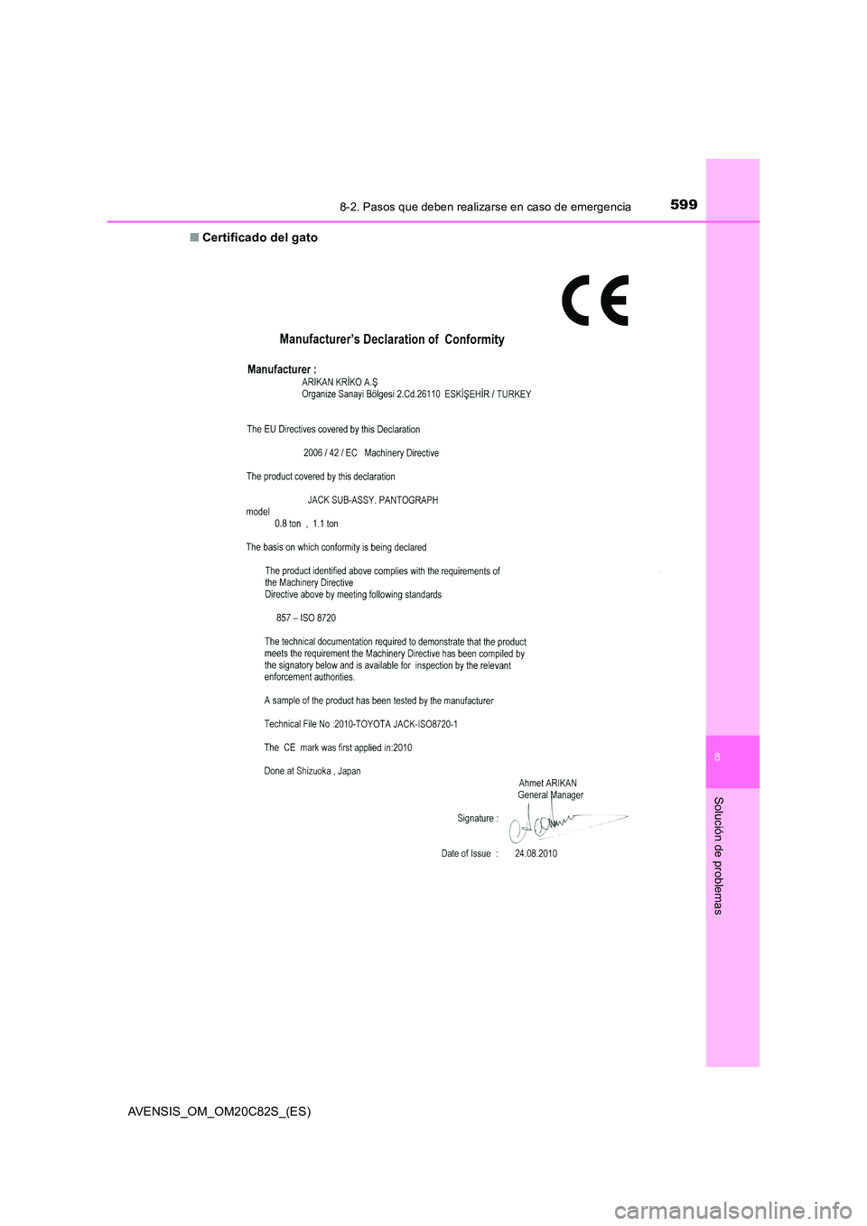 TOYOTA AVENSIS 2018  Manual del propietario (in Spanish) 5998-2. Pasos que deben realizarse en caso de emergencia
AVENSIS_OM_OM20C82S_(ES)
8
Solución de problemas
■Certificado del gato 