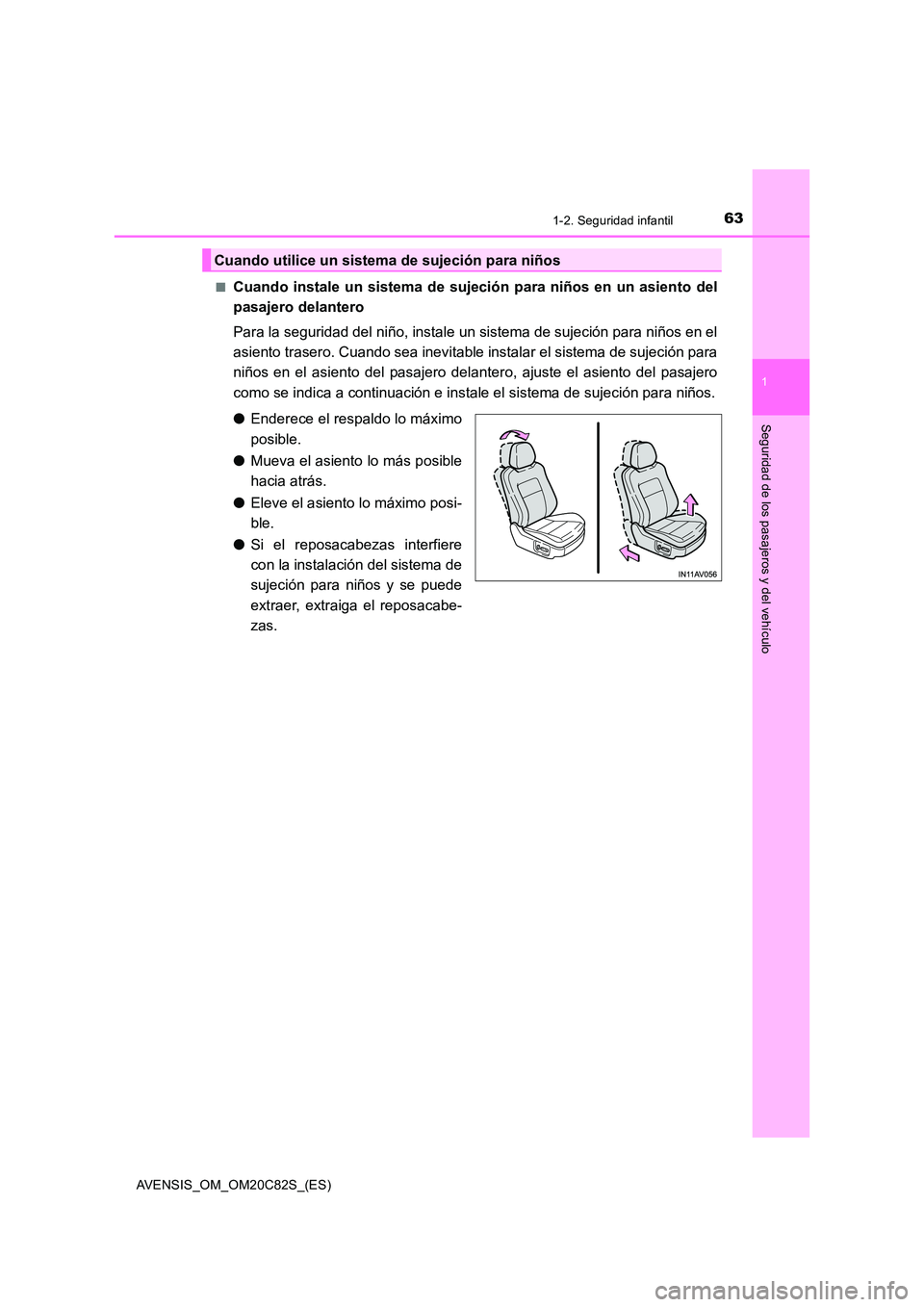 TOYOTA AVENSIS 2018 Manual del propietario (in Spanish) 631-2. Seguridad infantil
1
AVENSIS_OM_OM20C82S_(ES)
Seguridad de los pasajeros y del vehículo
■Cuando instale un sistema de sujeción para niños en un asiento del
pasajero delantero
Para la seg TOYOTA AVENSIS 2018 Manual del propietario (in Spanish) 631-2. Seguridad infantil
1
AVENSIS_OM_OM20C82S_(ES)
Seguridad de los pasajeros y del vehículo
■Cuando instale un sistema de sujeción para niños en un asiento del
pasajero delantero
Para la seg