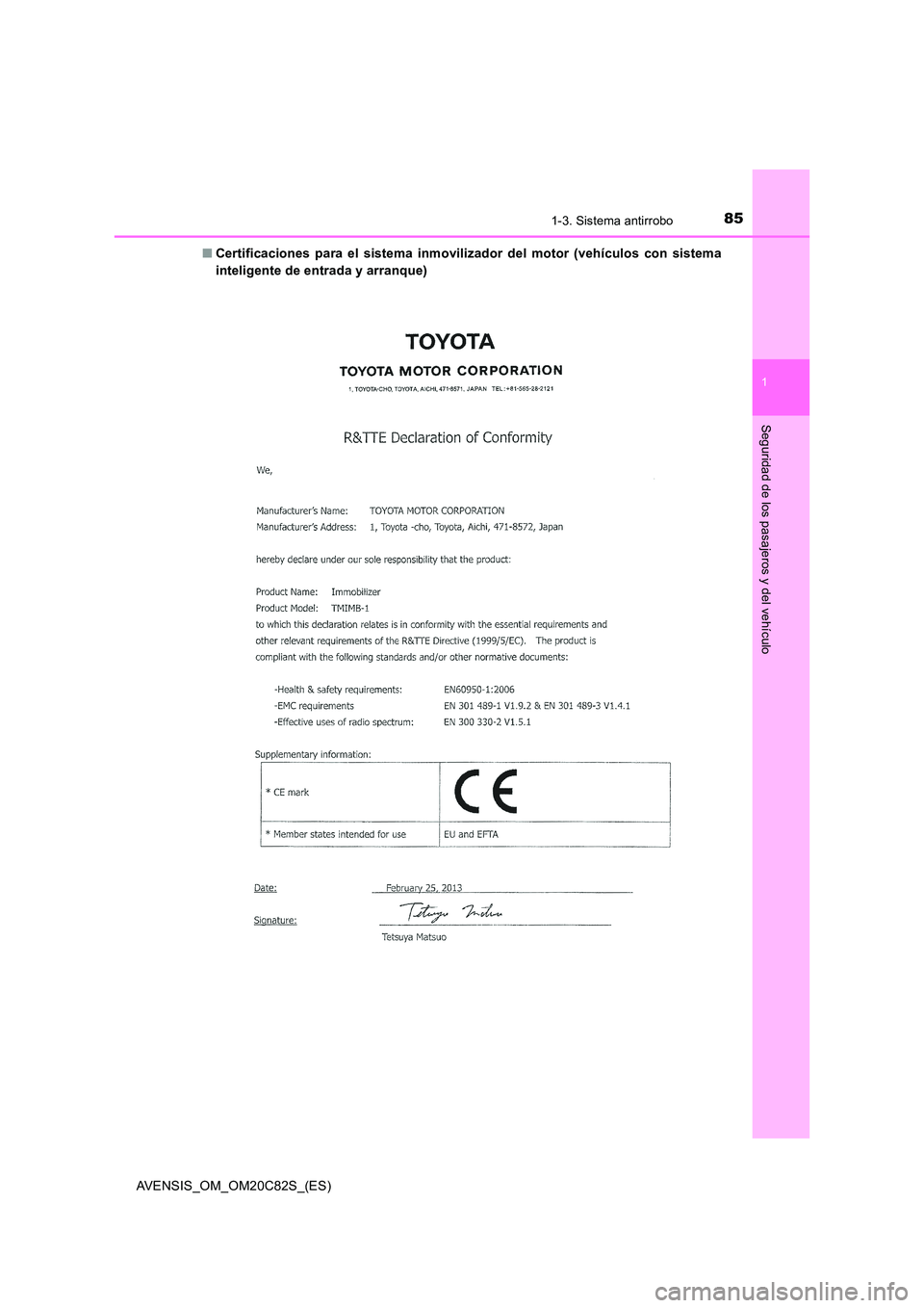 TOYOTA AVENSIS 2018 Manual del propietario (in Spanish) 851-3. Sistema antirrobo
1
AVENSIS_OM_OM20C82S_(ES)
Seguridad de los pasajeros y del vehículo
■Certificaciones para el sistema inmovilizador del motor (vehículos con sistema
inteligente de entrad TOYOTA AVENSIS 2018 Manual del propietario (in Spanish) 851-3. Sistema antirrobo
1
AVENSIS_OM_OM20C82S_(ES)
Seguridad de los pasajeros y del vehículo
■Certificaciones para el sistema inmovilizador del motor (vehículos con sistema
inteligente de entrad