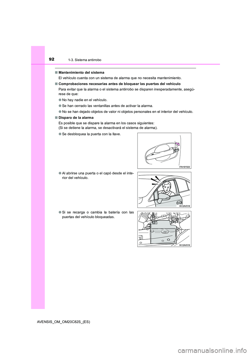 TOYOTA AVENSIS 2018 Manual del propietario (in Spanish) 921-3. Sistema antirrobo
AVENSIS_OM_OM20C82S_(ES)
■Mantenimiento del sistema
El vehículo cuenta con un sistema de alarma que no necesita mantenimiento.
■ Comprobaciones necesarias antes de bloq TOYOTA AVENSIS 2018 Manual del propietario (in Spanish) 921-3. Sistema antirrobo
AVENSIS_OM_OM20C82S_(ES)
■Mantenimiento del sistema
El vehículo cuenta con un sistema de alarma que no necesita mantenimiento.
■ Comprobaciones necesarias antes de bloq