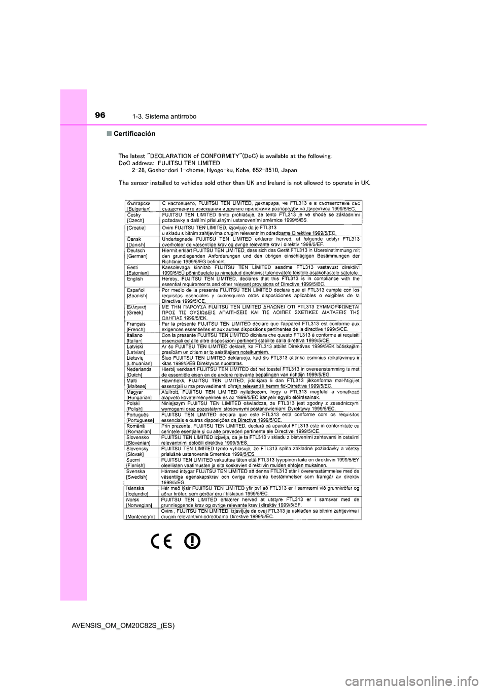 TOYOTA AVENSIS 2018 Manual del propietario (in Spanish) 961-3. Sistema antirrobo
AVENSIS_OM_OM20C82S_(ES)
■ Certificación TOYOTA AVENSIS 2018 Manual del propietario (in Spanish) 961-3. Sistema antirrobo
AVENSIS_OM_OM20C82S_(ES)
■ Certificación