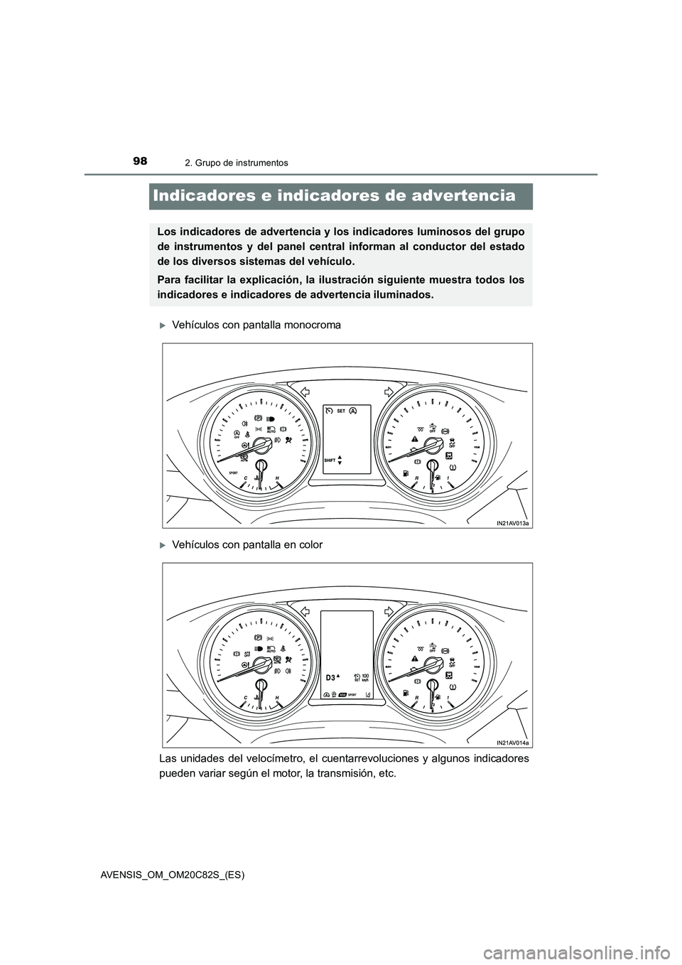 TOYOTA AVENSIS 2018 Manual del propietario (in Spanish) 982. Grupo de instrumentos
AVENSIS_OM_OM20C82S_(ES)
Indicadores e indicadores de advertencia
Vehículos con pantalla monocroma
Vehículos con pantalla en color
Las unidades del velocímetro, el TOYOTA AVENSIS 2018 Manual del propietario (in Spanish) 982. Grupo de instrumentos
AVENSIS_OM_OM20C82S_(ES)
Indicadores e indicadores de advertencia
Vehículos con pantalla monocroma
Vehículos con pantalla en color
Las unidades del velocímetro, el