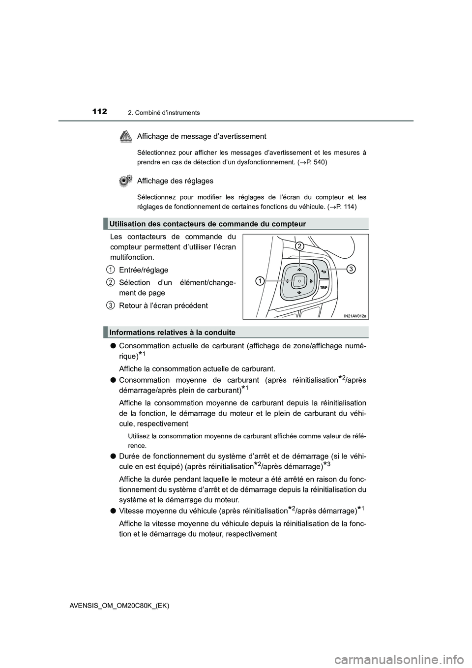 TOYOTA AVENSIS 2018  Manuel du propriétaire (in French) 1122. Combiné d’instruments
AVENSIS_OM_OM20C80K_(EK)
Affichage de message d’avertissement
Sélectionnez pour afficher les messages d’avertissement et les mesures à
prendre en cas de détection