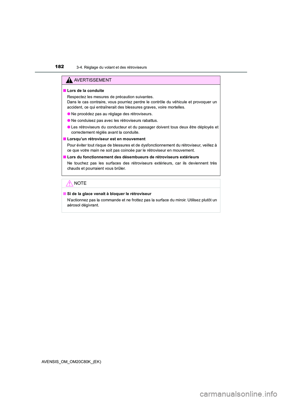 TOYOTA AVENSIS 2018 Manuel du propriétaire (in French) 1823-4. Réglage du volant et des rétroviseurs
AVENSIS_OM_OM20C80K_(EK)
AVERTISSEMENT
■Lors de la conduite
Respectez les mesures de précaution suivantes.
Dans le cas contraire, vous pourriez per TOYOTA AVENSIS 2018 Manuel du propriétaire (in French) 1823-4. Réglage du volant et des rétroviseurs
AVENSIS_OM_OM20C80K_(EK)
AVERTISSEMENT
■Lors de la conduite
Respectez les mesures de précaution suivantes.
Dans le cas contraire, vous pourriez per