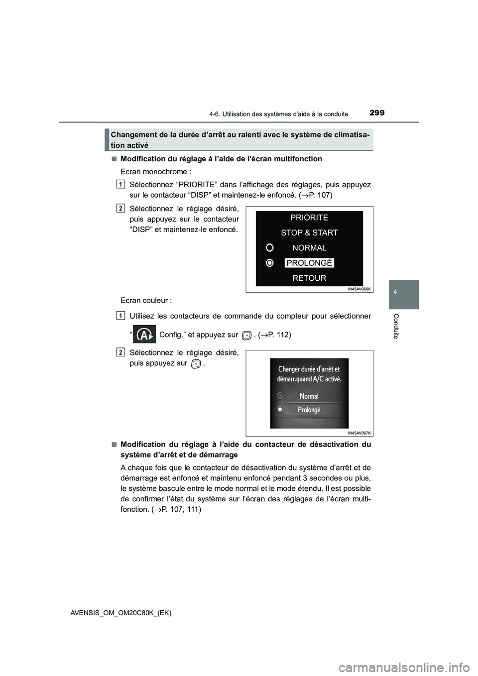 TOYOTA AVENSIS 2018 Manuel du propriétaire (in French) 2994-6. Utilisation des systèmes d’aide à la conduite
4
Conduite
AVENSIS_OM_OM20C80K_(EK)■
Modification du réglage à l’aide de l’écran multifonction
Ecran monochrome :
Sélectionnez “PR TOYOTA AVENSIS 2018 Manuel du propriétaire (in French) 2994-6. Utilisation des systèmes d’aide à la conduite
4
Conduite
AVENSIS_OM_OM20C80K_(EK)■
Modification du réglage à l’aide de l’écran multifonction
Ecran monochrome :
Sélectionnez “PR