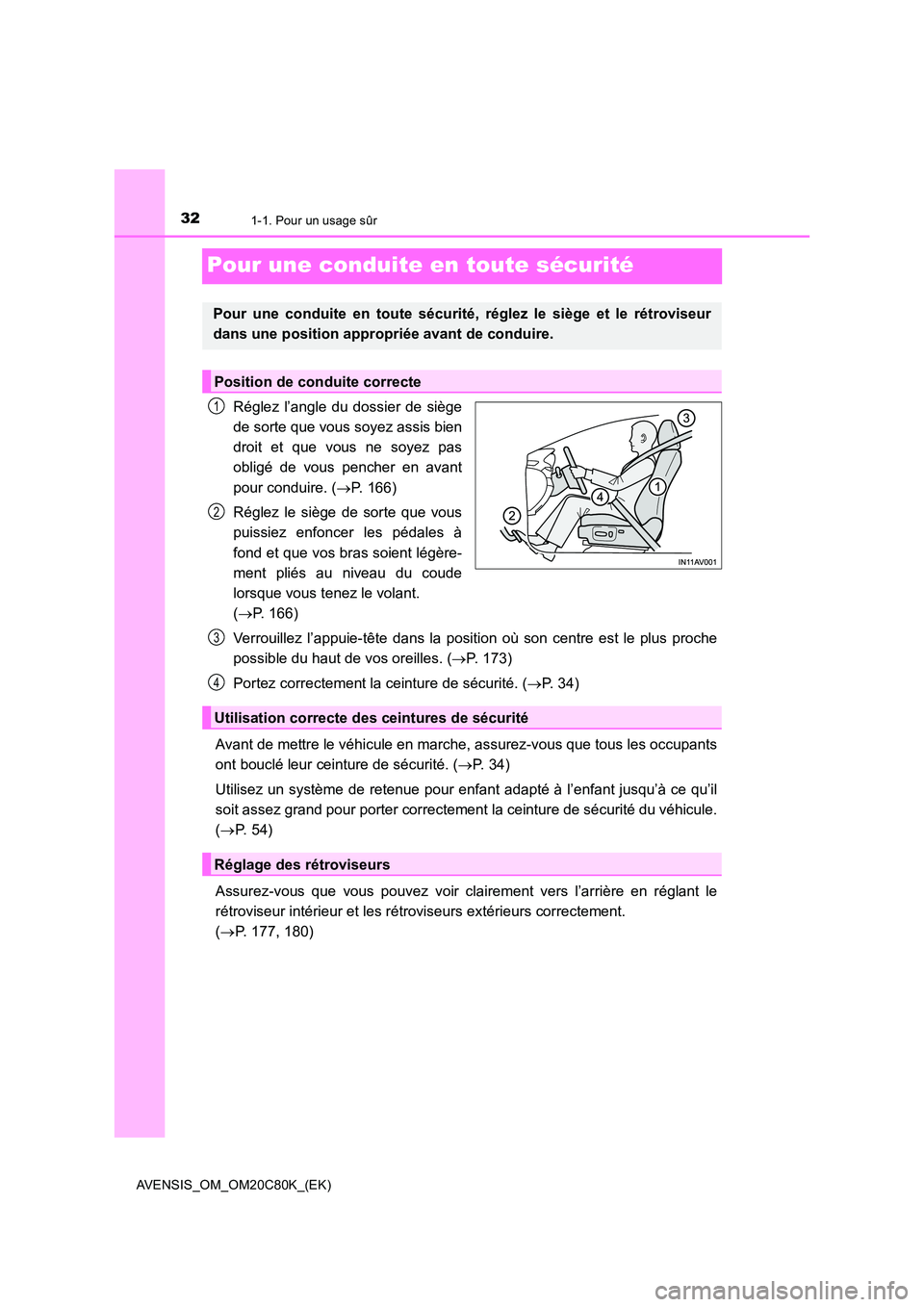TOYOTA AVENSIS 2018  Manuel du propriétaire (in French) 321-1. Pour un usage sûr
AVENSIS_OM_OM20C80K_(EK)
Pour une conduite en toute sécurité
Réglez l’angle du dossier de siège 
de sorte que vous soyez assis bien 
droit et que vous ne soyez pas
obli