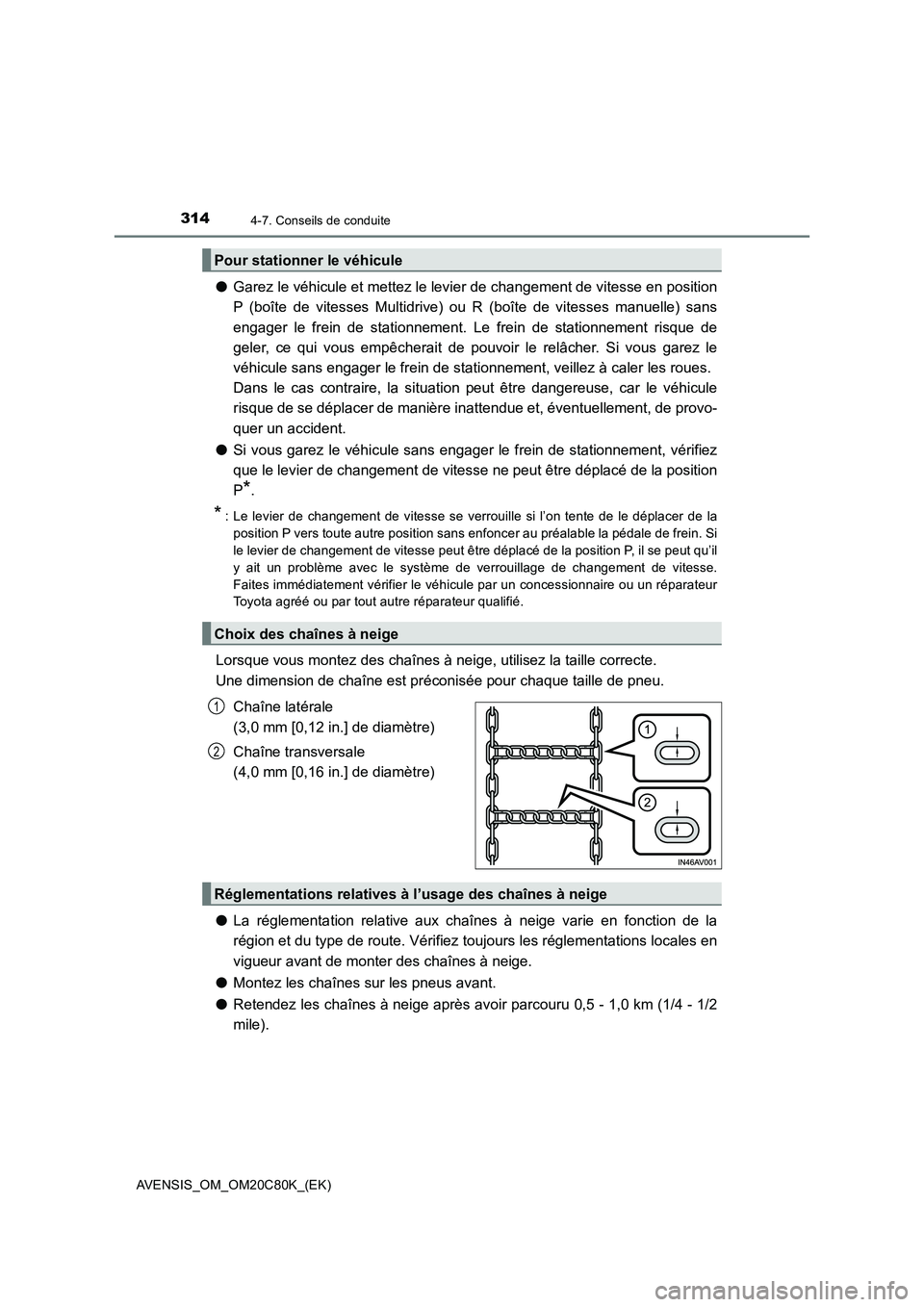 TOYOTA AVENSIS 2018 Manuel du propriétaire (in French) 3144-7. Conseils de conduite
AVENSIS_OM_OM20C80K_(EK)
●Garez le véhicule et mettez le levier de changement de vitesse en position
P (boîte de vitesses Multidrive) ou R (boîte de vitesses manuelle TOYOTA AVENSIS 2018 Manuel du propriétaire (in French) 3144-7. Conseils de conduite
AVENSIS_OM_OM20C80K_(EK)
●Garez le véhicule et mettez le levier de changement de vitesse en position
P (boîte de vitesses Multidrive) ou R (boîte de vitesses manuelle