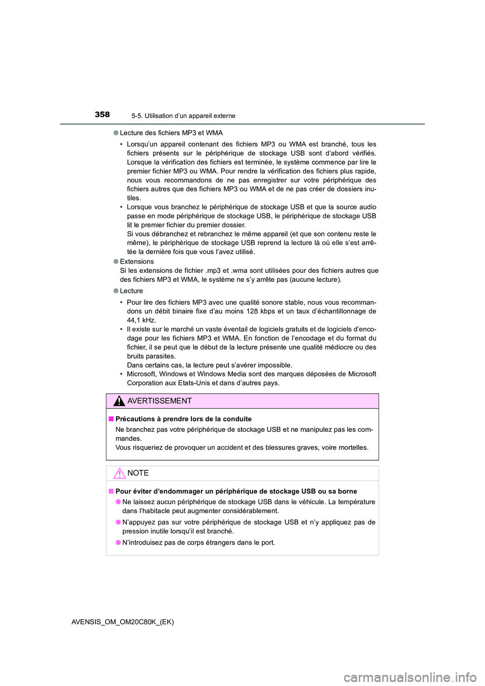 TOYOTA AVENSIS 2018 Manuel du propriétaire (in French) 3585-5. Utilisation d’un appareil externe
AVENSIS_OM_OM20C80K_(EK)
● Lecture des fichiers MP3 et WMA
• Lorsqu’un appareil contenant des fichiers MP3 ou WMA est branché, tous les
fichiers p TOYOTA AVENSIS 2018 Manuel du propriétaire (in French) 3585-5. Utilisation d’un appareil externe
AVENSIS_OM_OM20C80K_(EK)
● Lecture des fichiers MP3 et WMA
• Lorsqu’un appareil contenant des fichiers MP3 ou WMA est branché, tous les
fichiers p
