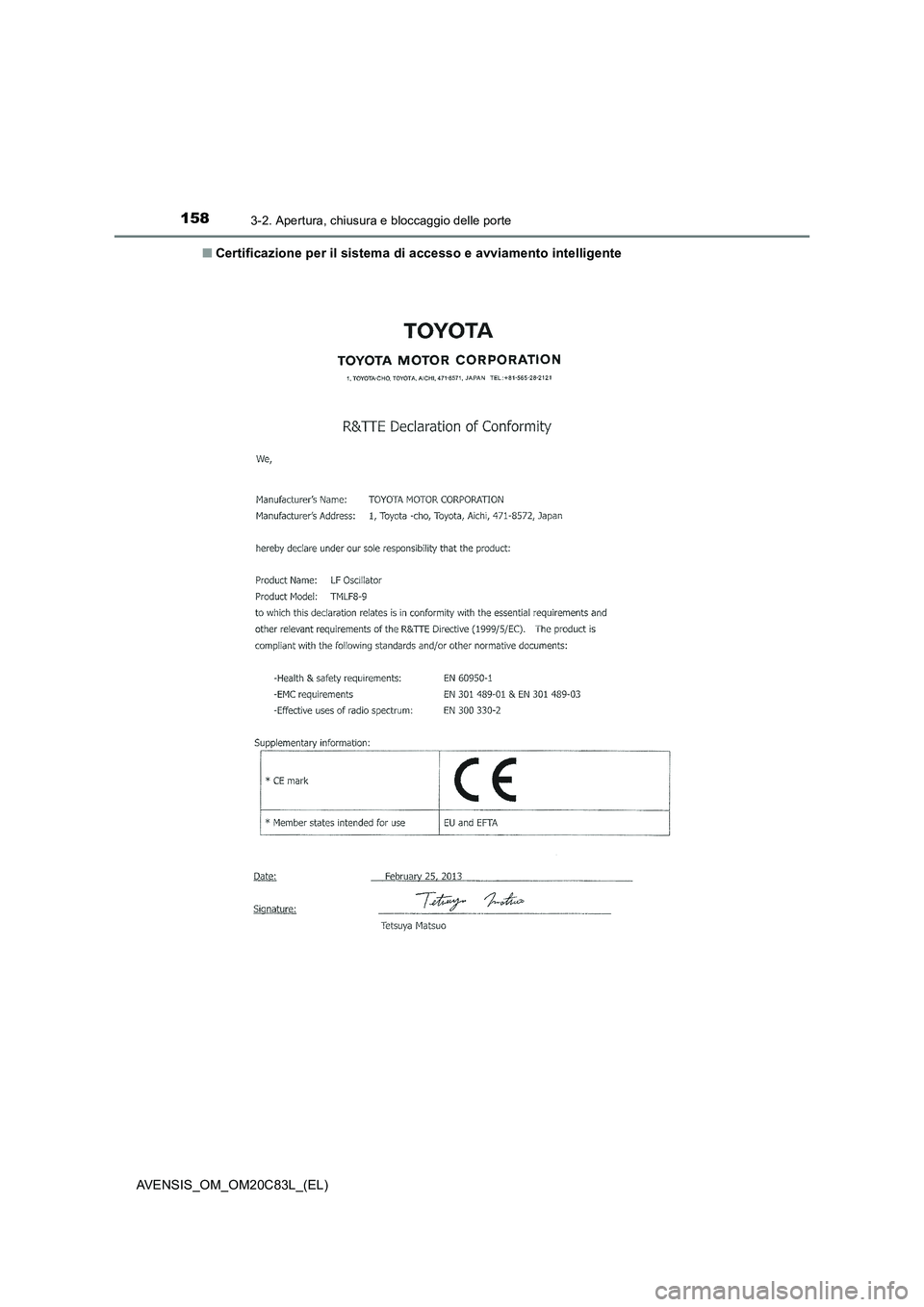 TOYOTA AVENSIS 2018 Manuale duso (in Italian) 1583-2. Apertura, chiusura e bloccaggio delle porte
AVENSIS_OM_OM20C83L_(EL)■Certificazione per il sistema di accesso e avviamento intelligente TOYOTA AVENSIS 2018 Manuale duso (in Italian) 1583-2. Apertura, chiusura e bloccaggio delle porte
AVENSIS_OM_OM20C83L_(EL)■Certificazione per il sistema di accesso e avviamento intelligente