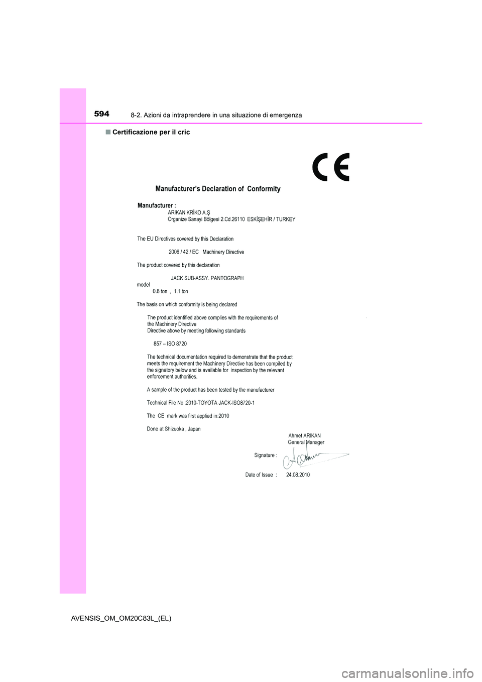 TOYOTA AVENSIS 2018  Manuale duso (in Italian) 5948-2. Azioni da intraprendere in una situazione di emergenza
AVENSIS_OM_OM20C83L_(EL) 
■ Certificazione per il cric 