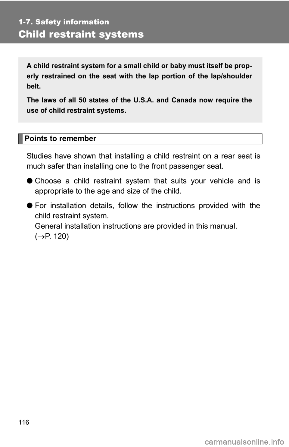 TOYOTA RAV4 2009 XA30 / 3.G Owners Manual 116
1-7. Safety information
Child restraint systems
Points to rememberStudies have shown that installing  a child restraint on a rear seat is
much safer than installing one to the front passenger seat