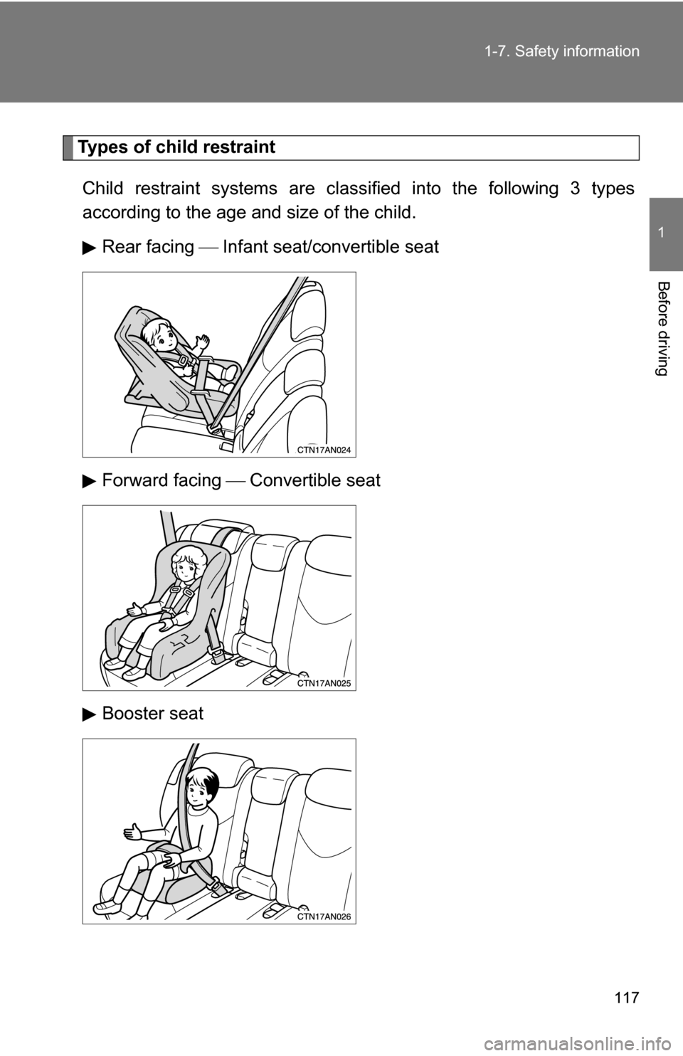 TOYOTA RAV4 2009 XA30 / 3.G Owners Manual 117
1-7. Safety information
1
Before driving
Types of child restraint
Child restraint systems are classi fied into the following 3 types
according to the age and size of the child.
Rear facing   In