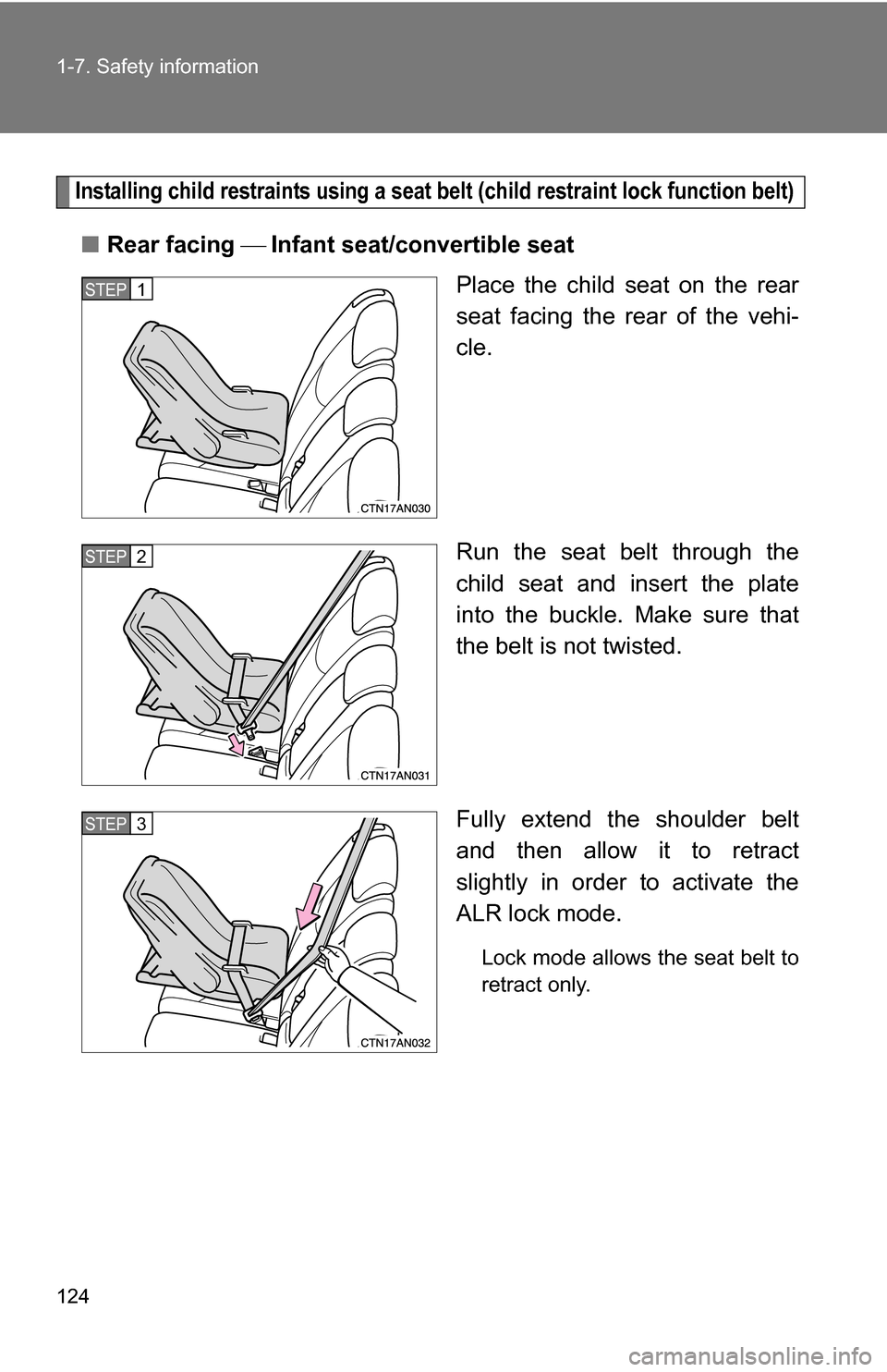 TOYOTA RAV4 2009 XA30 / 3.G Owners Manual 124 1-7. Safety information
Installing child restraints using a seat belt (child restraint lock function belt)
■Rear facing  Infant seat/convertible seat
Place the child seat on the rear
seat 