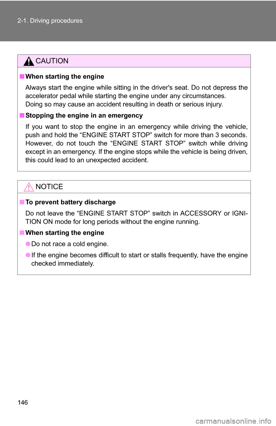 TOYOTA RAV4 2009 XA30 / 3.G Owners Manual 146 2-1. Driving procedures
CAUTION
■When starting the engine
Always start the engine while sitting in the drivers seat. Do not depress the
accelerator pedal while starting the engine under any cir TOYOTA RAV4 2009 XA30 / 3.G Owners Manual 146 2-1. Driving procedures
CAUTION
■When starting the engine
Always start the engine while sitting in the drivers seat. Do not depress the
accelerator pedal while starting the engine under any cir