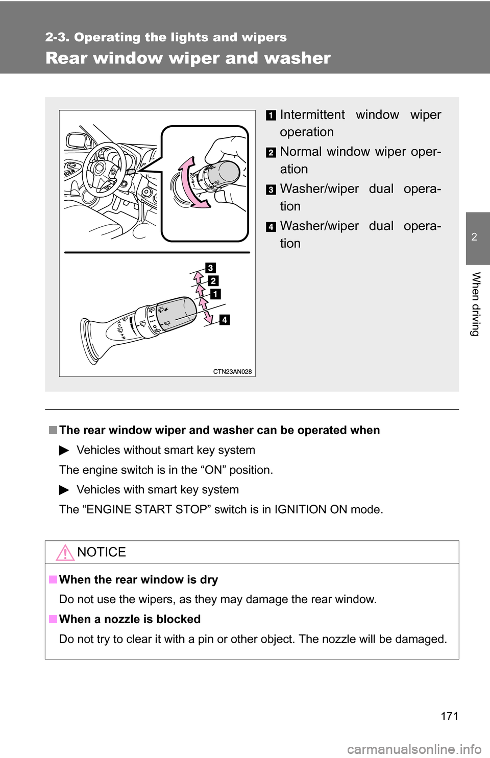 TOYOTA RAV4 2009 XA30 / 3.G Owners Manual 171
2-3. Operating the lights and wipers
2
When driving
Rear window wiper and washer
■The rear window wiper and washer can be operated when
Vehicles without smart key system
The engine switch is in TOYOTA RAV4 2009 XA30 / 3.G Owners Manual 171
2-3. Operating the lights and wipers
2
When driving
Rear window wiper and washer
■The rear window wiper and washer can be operated when
Vehicles without smart key system
The engine switch is in