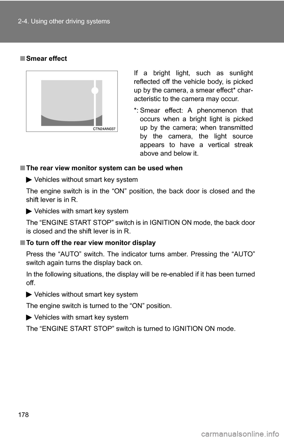 TOYOTA RAV4 2009 XA30 / 3.G Owners Manual 178 2-4. Using other driving systems
■Smear effect
■ The rear view monitor system can be used when
Vehicles without smart key system
The engine switch is in the “ON” position, the back door i TOYOTA RAV4 2009 XA30 / 3.G Owners Manual 178 2-4. Using other driving systems
■Smear effect
■ The rear view monitor system can be used when
Vehicles without smart key system
The engine switch is in the “ON” position, the back door i