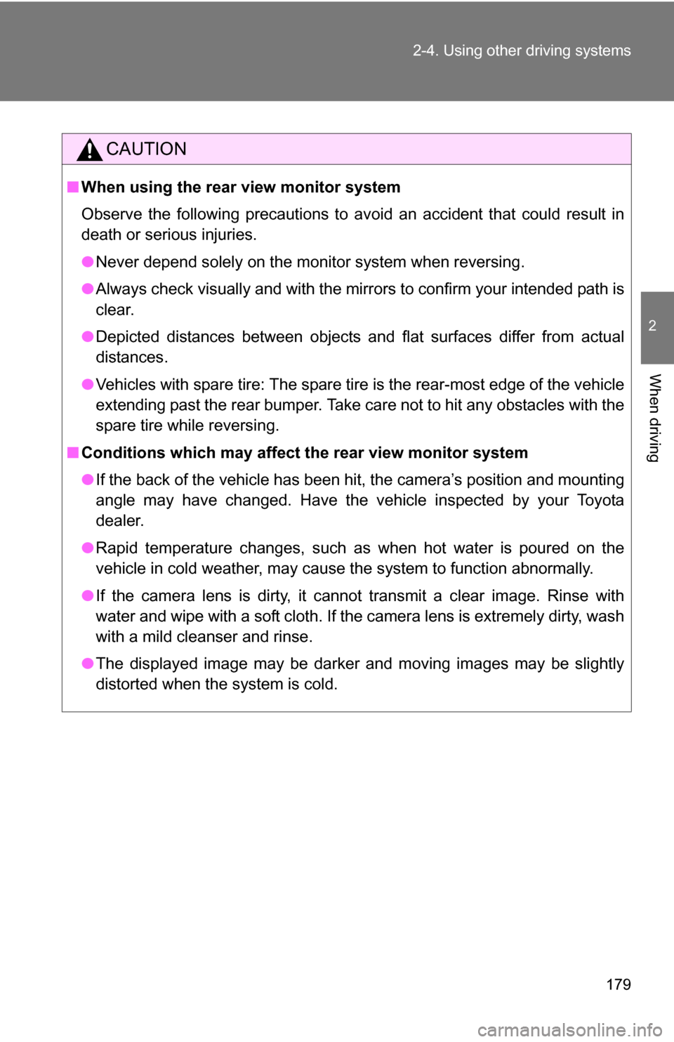 TOYOTA RAV4 2009 XA30 / 3.G Owners Manual 179
2-4. Using other
driving systems
2
When driving
CAUTION
■When using the rear view monitor system
Observe the following precautions to avoid an accident that could result in
death or serious inj TOYOTA RAV4 2009 XA30 / 3.G Owners Manual 179
2-4. Using other
driving systems
2
When driving
CAUTION
■When using the rear view monitor system
Observe the following precautions to avoid an accident that could result in
death or serious inj