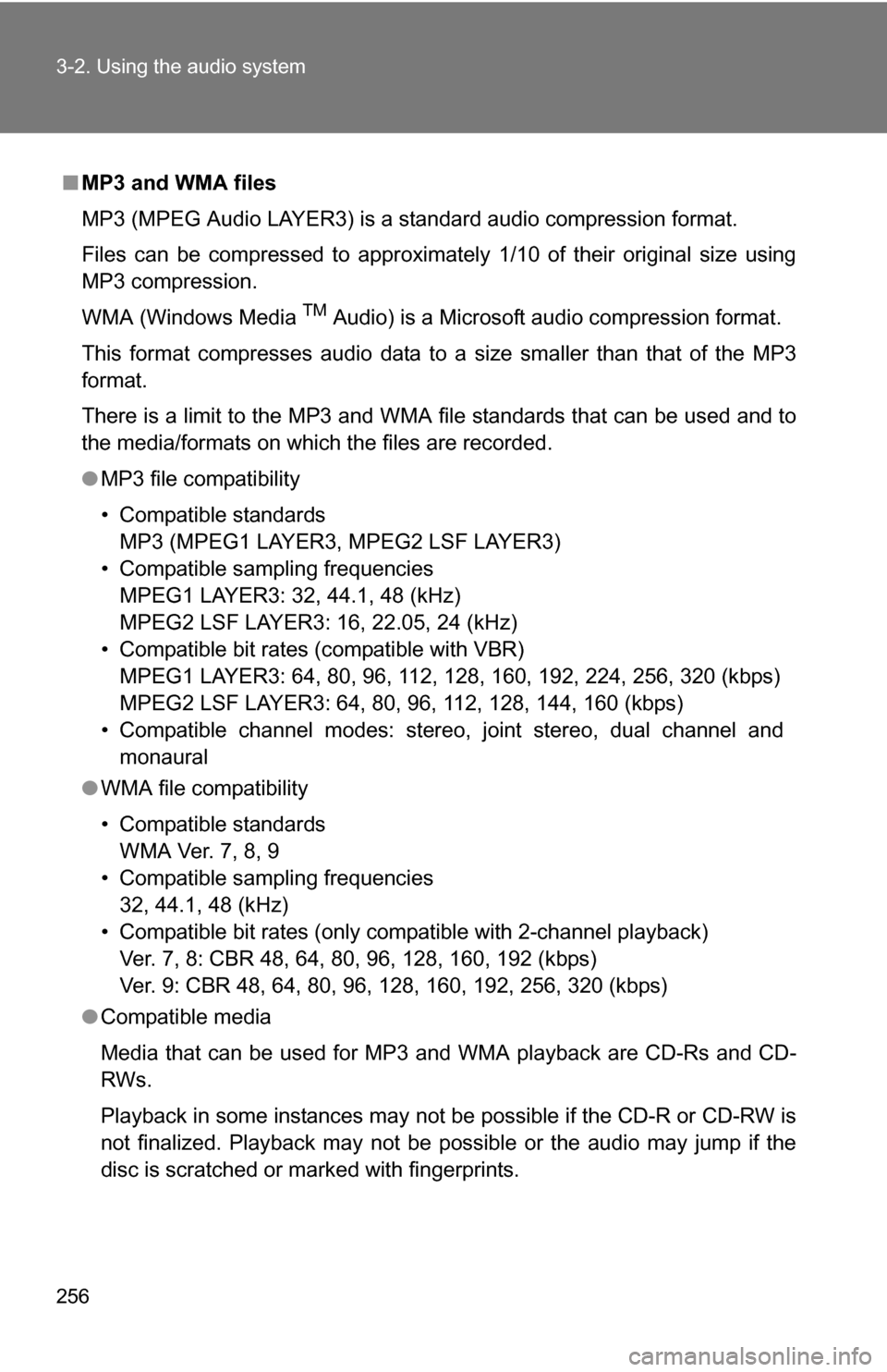 TOYOTA RAV4 2009 XA30 / 3.G Owners Manual 256 3-2. Using the audio system
■MP3 and WMA files
MP3 (MPEG Audio LAYER3) is a standard audio compression format.
Files can be compressed to approximately 1/10 of their original size using
MP3 comp