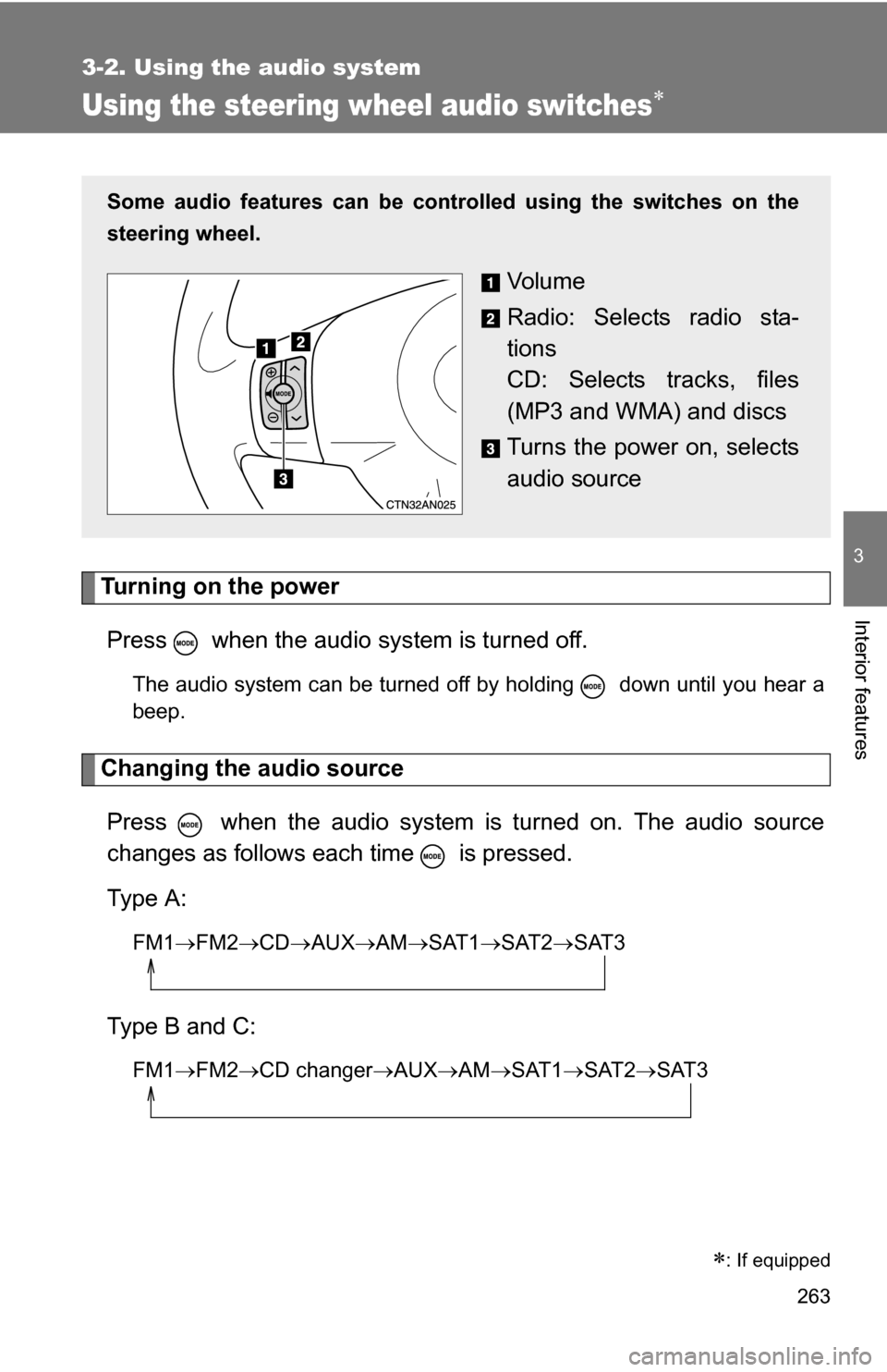 TOYOTA RAV4 2009 XA30 / 3.G Owners Manual 263
3-2. Using the audio system
3
Interior features
Using the steering wheel audio switches
Turning on the powerPress   when the audio system is turned off.
The audio system can be turned off by ho