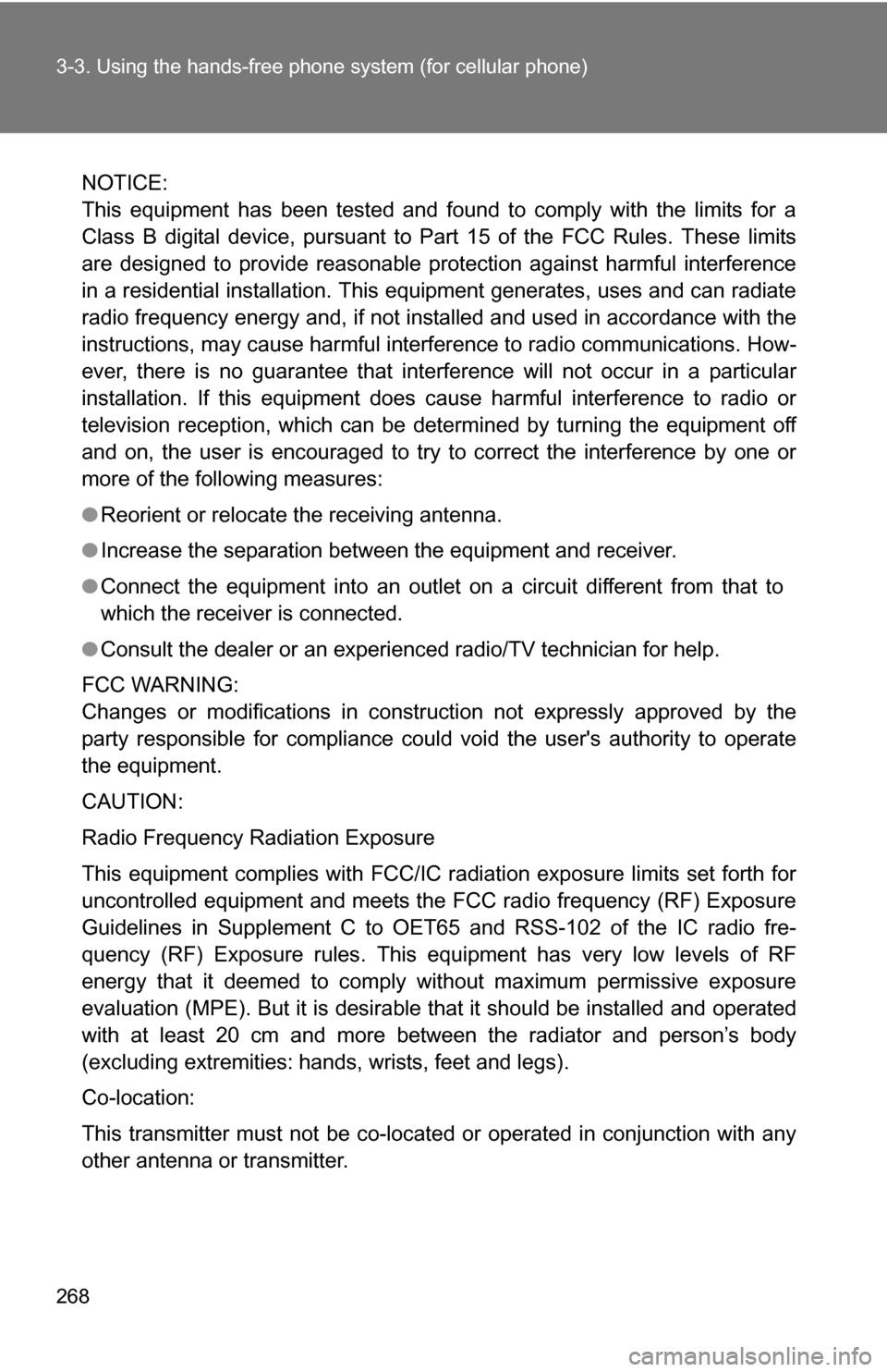 TOYOTA RAV4 2009 XA30 / 3.G Owners Manual 268 3-3. Using the hands-free phone system (for cellular phone)
NOTICE:
This equipment has been tested and found to comply with the limits for a
Class B digital device, pursuant to Part  15 of the FCC