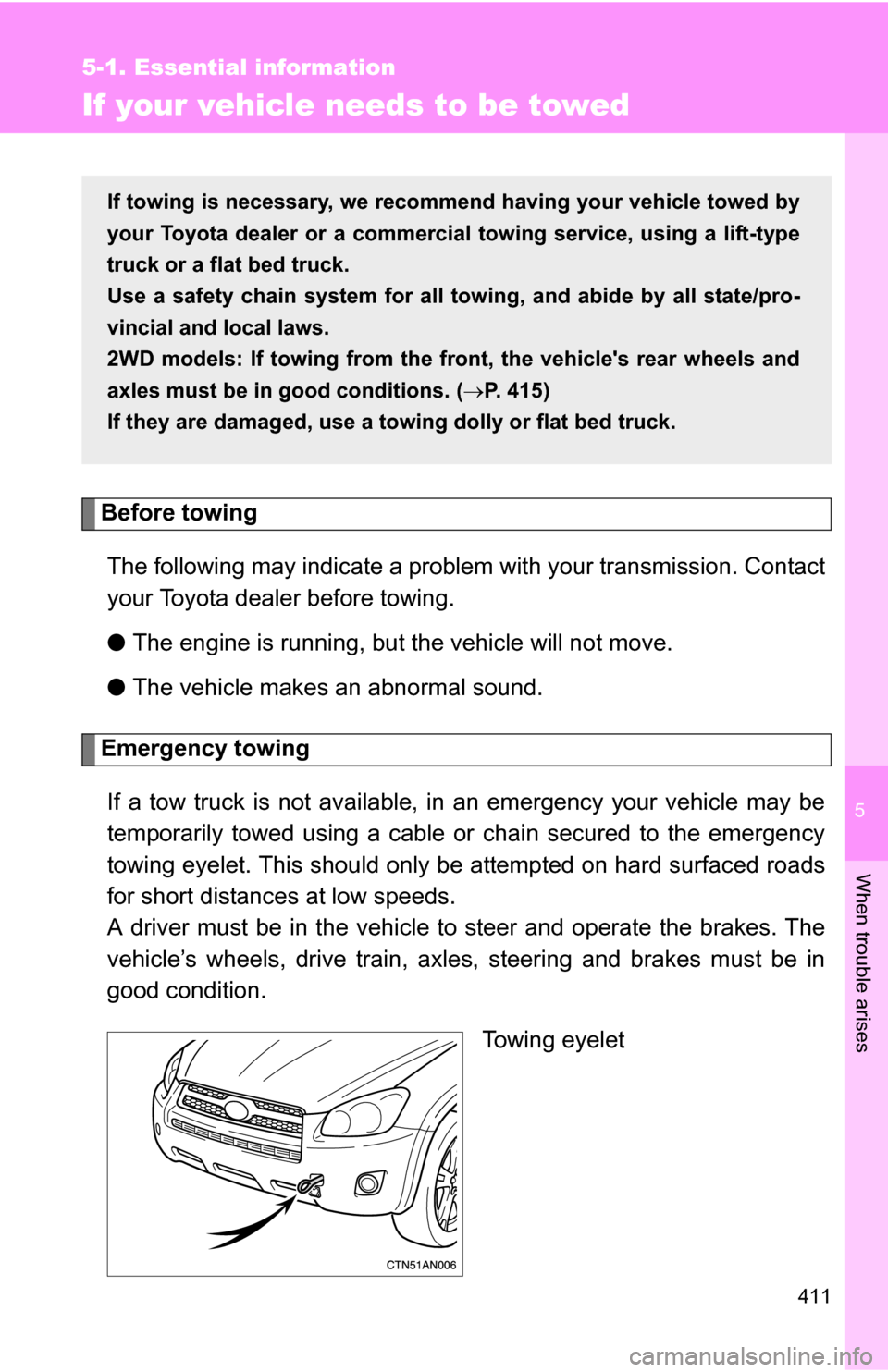 TOYOTA RAV4 2009 XA30 / 3.G Owners Manual 5
When trouble arises
411
5-1. Essential information
If your vehicle needs to be towed
Before towingThe following may indicate a problem with your transmission. Contact
your Toyota dealer before towin TOYOTA RAV4 2009 XA30 / 3.G Owners Manual 5
When trouble arises
411
5-1. Essential information
If your vehicle needs to be towed
Before towingThe following may indicate a problem with your transmission. Contact
your Toyota dealer before towin