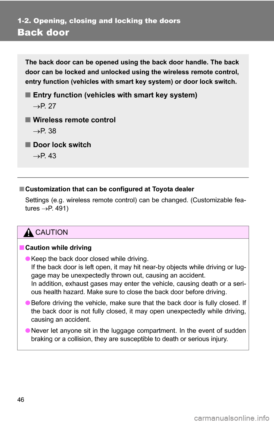 TOYOTA RAV4 2009 XA30 / 3.G Service Manual 46
1-2. Opening, closing and locking the doors
Back door
■Customization that can be co nfigured at Toyota dealer
Settings (e.g. wireless remote control) can be changed. (Customizable fea-
tures P TOYOTA RAV4 2009 XA30 / 3.G Service Manual 46
1-2. Opening, closing and locking the doors
Back door
■Customization that can be co nfigured at Toyota dealer
Settings (e.g. wireless remote control) can be changed. (Customizable fea-
tures P