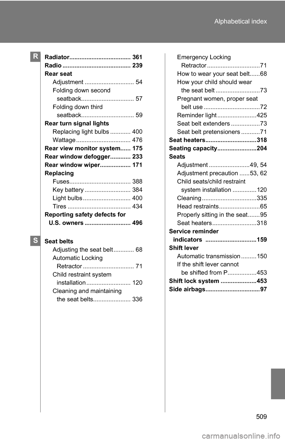 TOYOTA RAV4 2009 XA30 / 3.G Owners Manual 509
Alphabetical index
Radiator.................................... 361
Radio ........................................ 239
Rear seat
Adjustment ............................. 54
Folding down second sea TOYOTA RAV4 2009 XA30 / 3.G Owners Manual 509
Alphabetical index
Radiator.................................... 361
Radio ........................................ 239
Rear seat
Adjustment ............................. 54
Folding down second sea