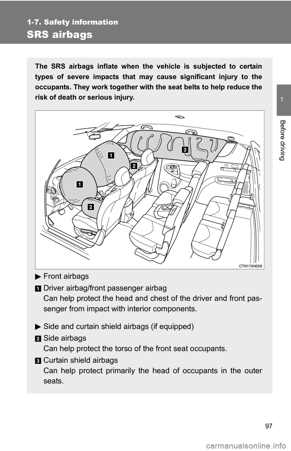 TOYOTA RAV4 2009 XA30 / 3.G Owners Manual 97
1
1-7. Safety information
Before driving
SRS airbags
The SRS airbags inflate when the vehicle is subjected to certain
types of severe impacts that may cause significant injury to the
occupants. Th TOYOTA RAV4 2009 XA30 / 3.G Owners Manual 97
1
1-7. Safety information
Before driving
SRS airbags
The SRS airbags inflate when the vehicle is subjected to certain
types of severe impacts that may cause significant injury to the
occupants. Th