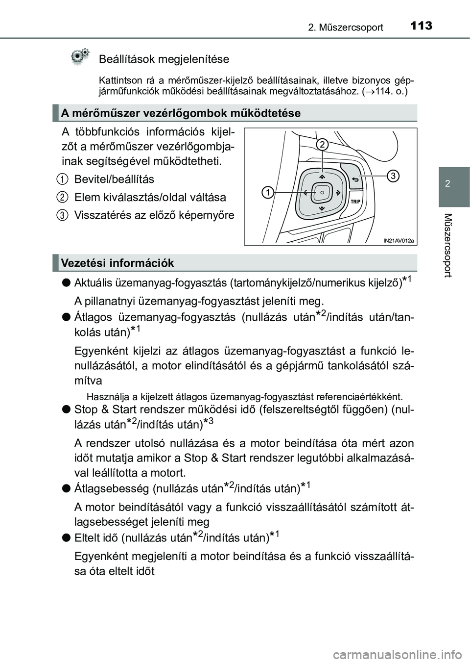 TOYOTA AVENSIS 2018 Kezelési útmutató (in Hungarian) 1132. Műszercsoport
2
Műszercsoport
Beállítások megjelenítése
Kattintson rá a mérőműszer-kijelző beállításainak, illetve bizonyos gép-
járműfunkciók működési beállítá s TOYOTA AVENSIS 2018 Kezelési útmutató (in Hungarian) 1132. Műszercsoport
2
Műszercsoport
Beállítások megjelenítése
Kattintson rá a mérőműszer-kijelző beállításainak, illetve bizonyos gép-
járműfunkciók működési beállítá s